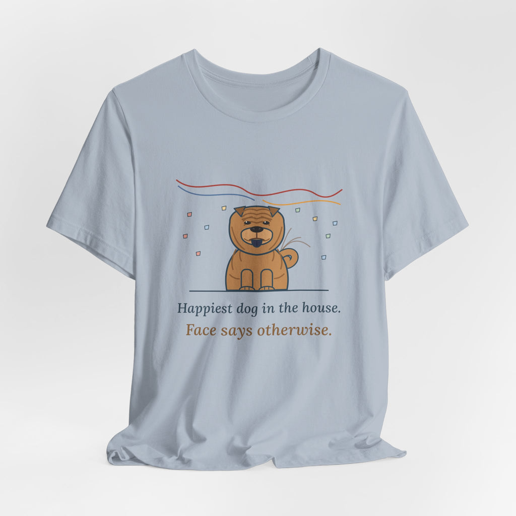 Shar-Pei T-Shirt - Happiest Dog in the House, Face Says Otherwise Funny Wrinkle Dog Tee