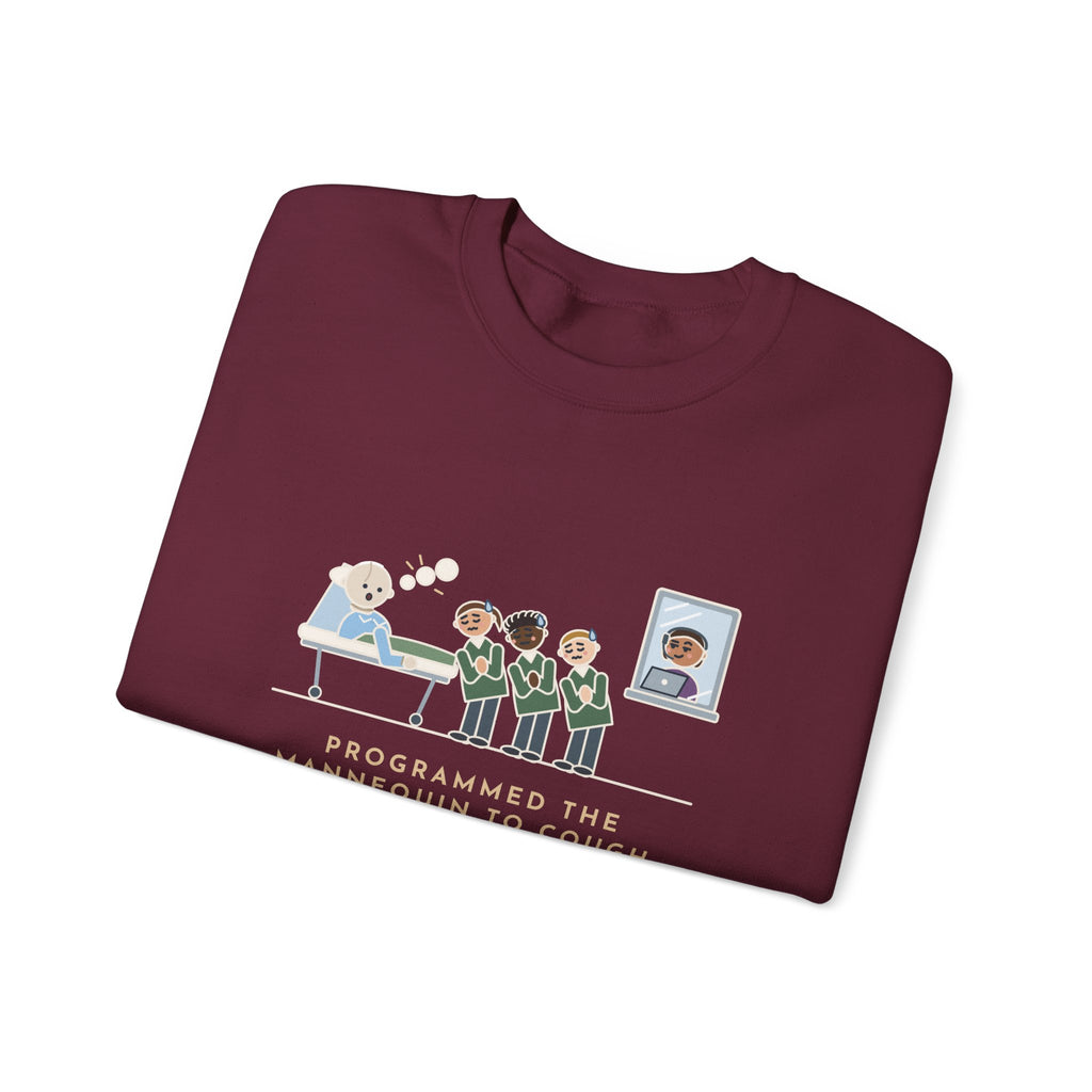 Simulation Lab Nurse Educator Crewneck Sweatshirt - Programmed the Mannequin to Cough