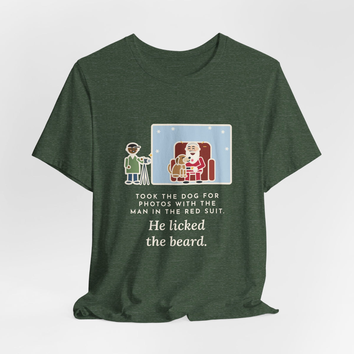 Funny Holiday Photo T-Shirt, Took the Dog for Photos with the Man in the Red Suit, He Licked the Beard, Photo Set Tee