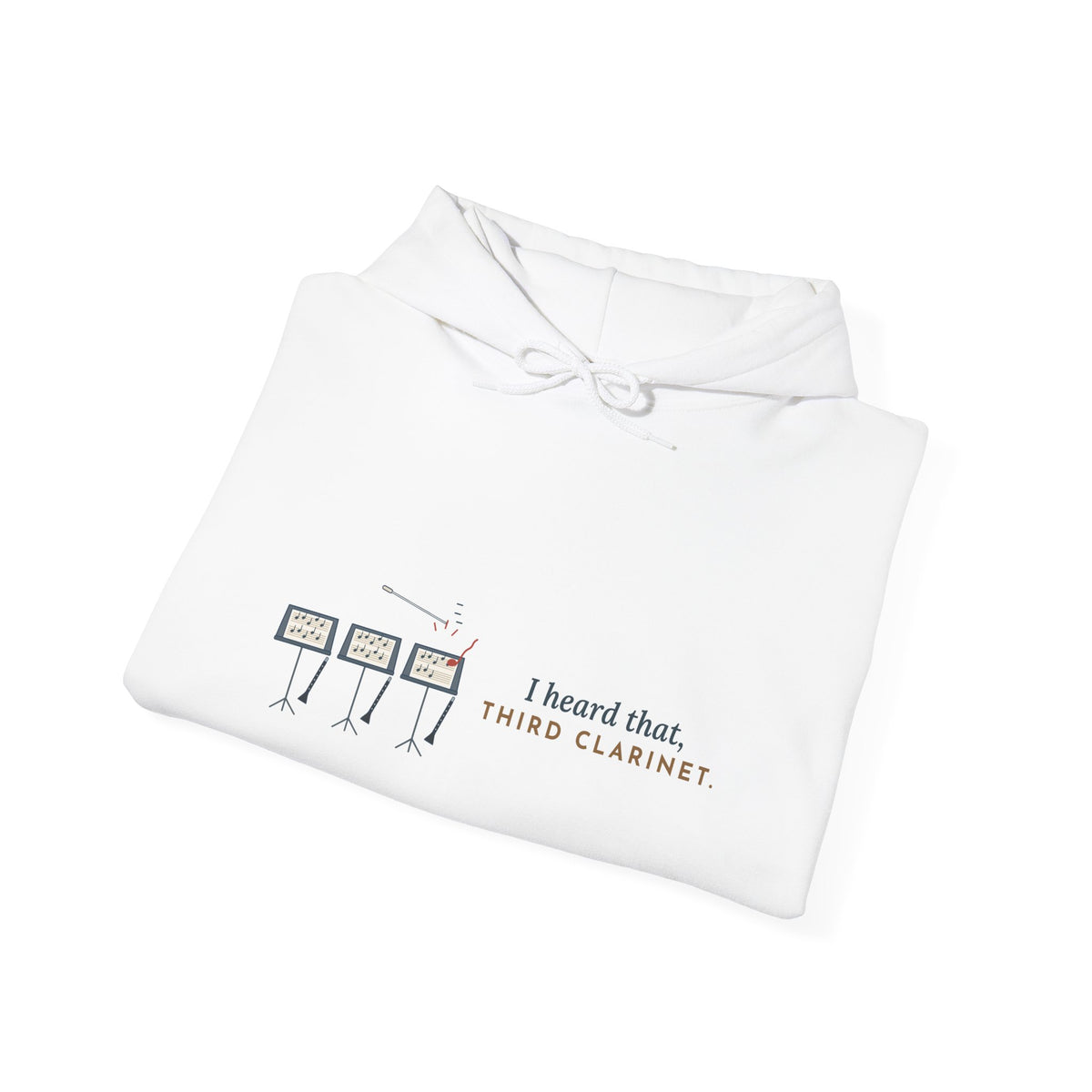 Band Director Hoodie - I Heard That, Third Clarinet. Music Teacher Hooded Sweatshirt