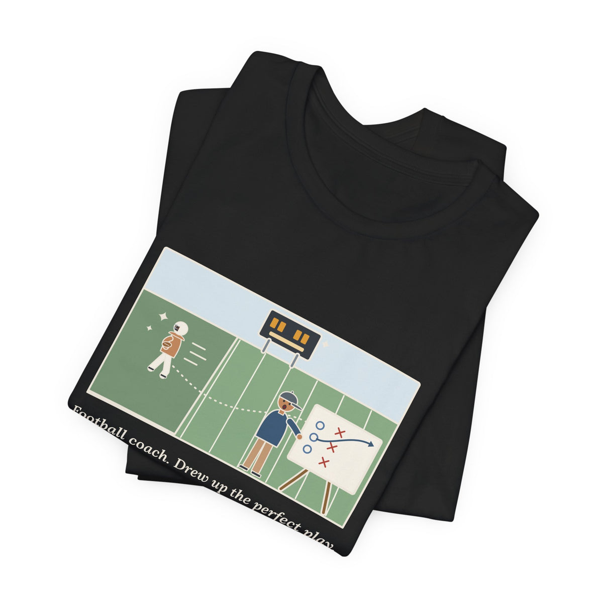 Funny Football Coach T-Shirt, Drew Up the Play, The Quarterback Ran It Backward and Scored, Sideline Board Tee