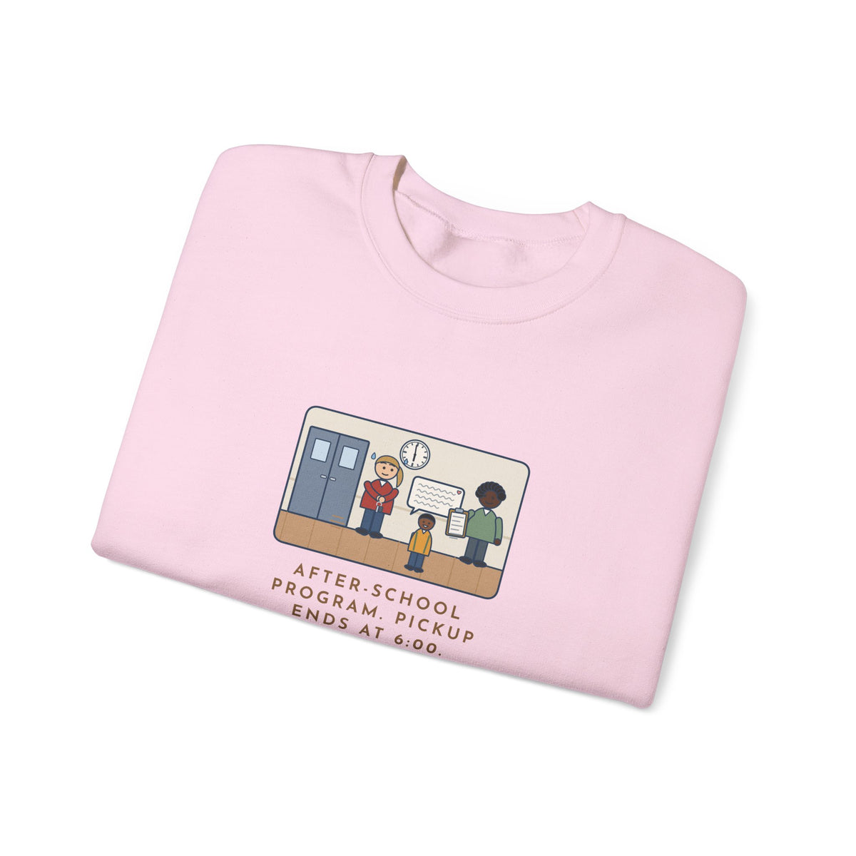 After-School Program Sweatshirt, Pickup Ends at 6:00, The Last Parent Ran In at 5:59 and Apologized for Ten Minutes