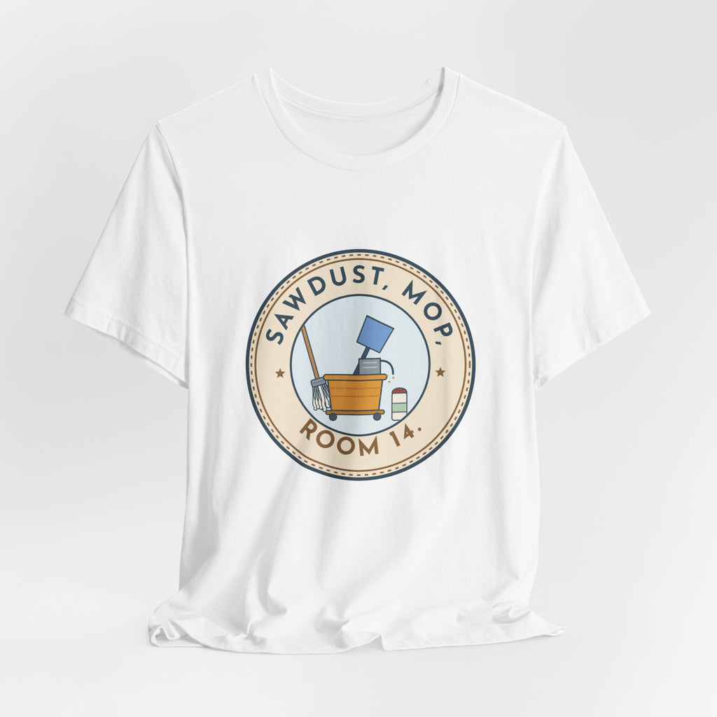 School Custodian T-Shirt - Sawdust, Mop, Room 14. Quiet Hero Custodian Tee