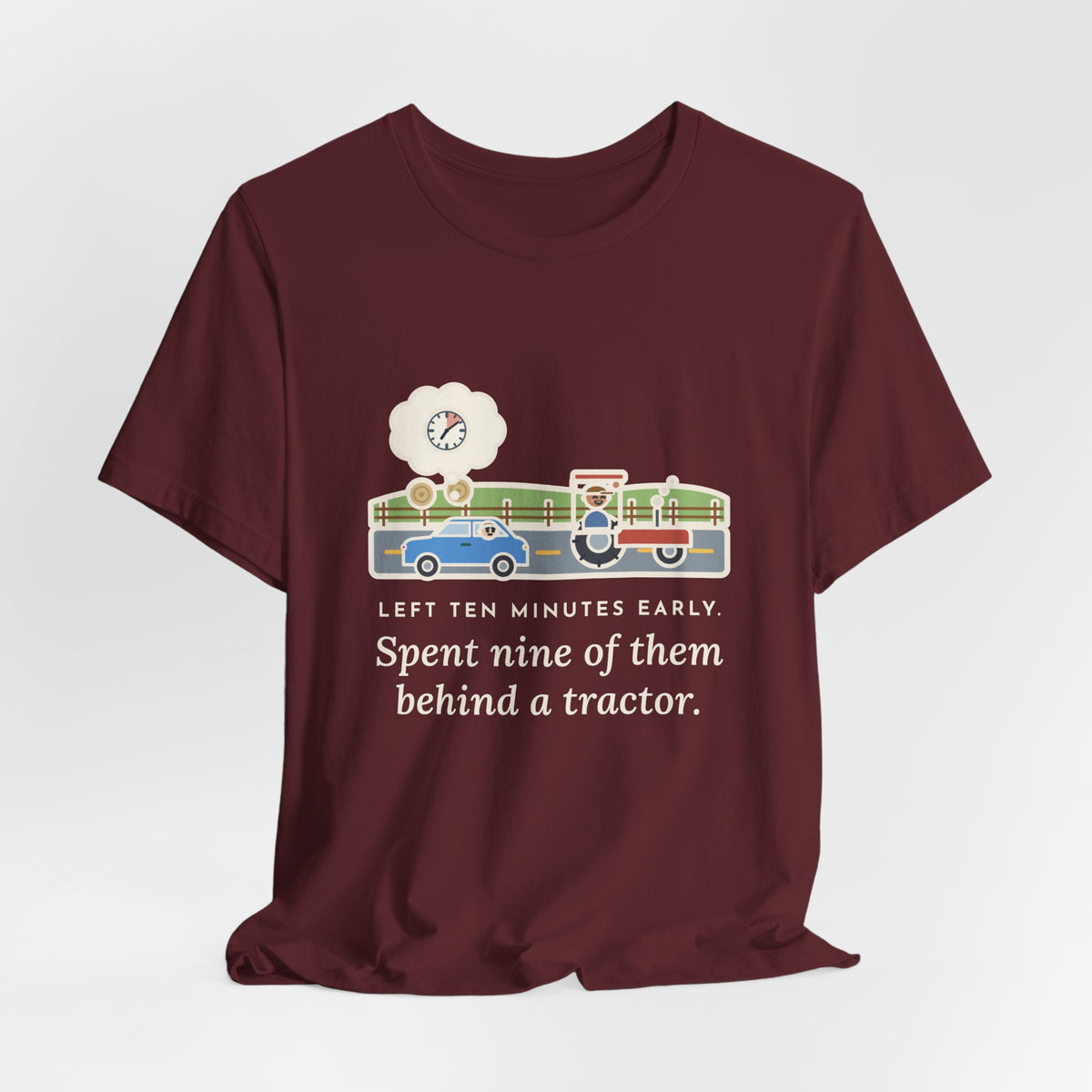Funny Commuter T-Shirt, Left Ten Minutes Early, Spent Nine of Them Behind a Tractor, Country Road Tee