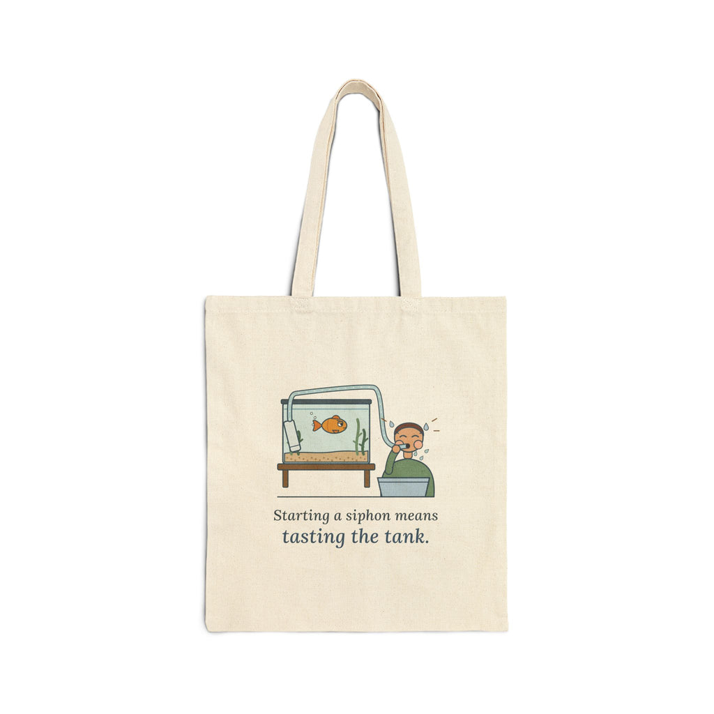 Fish Tank Tote Bag - Starting a Siphon Means Tasting the Tank Aquarium Hobby Tote