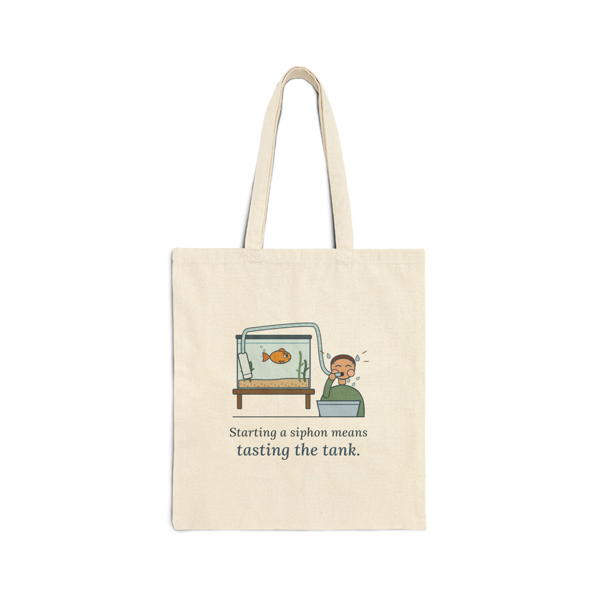 Fish Tank Tote Bag - Starting a Siphon Means Tasting the Tank Aquarium Hobby Tote