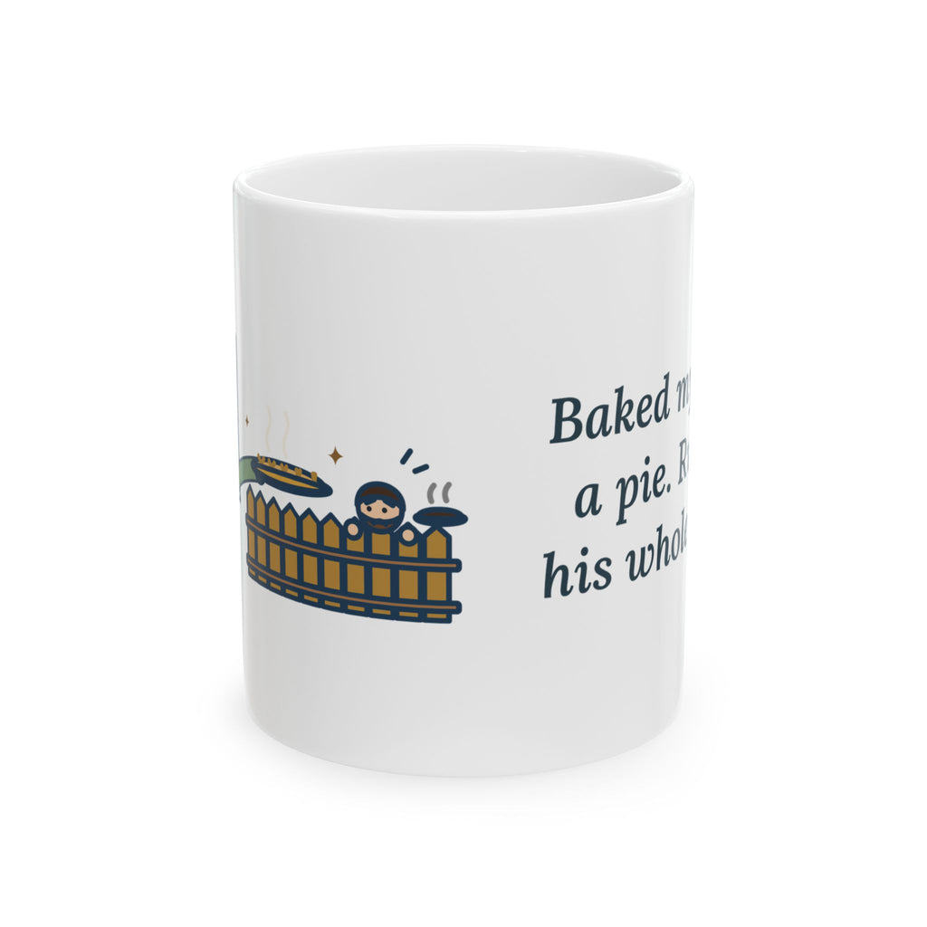 Baked My Rival a Pie Mug, Funny Dry-Humor Quote Coffee Mug 11oz, Pie Over the Fence