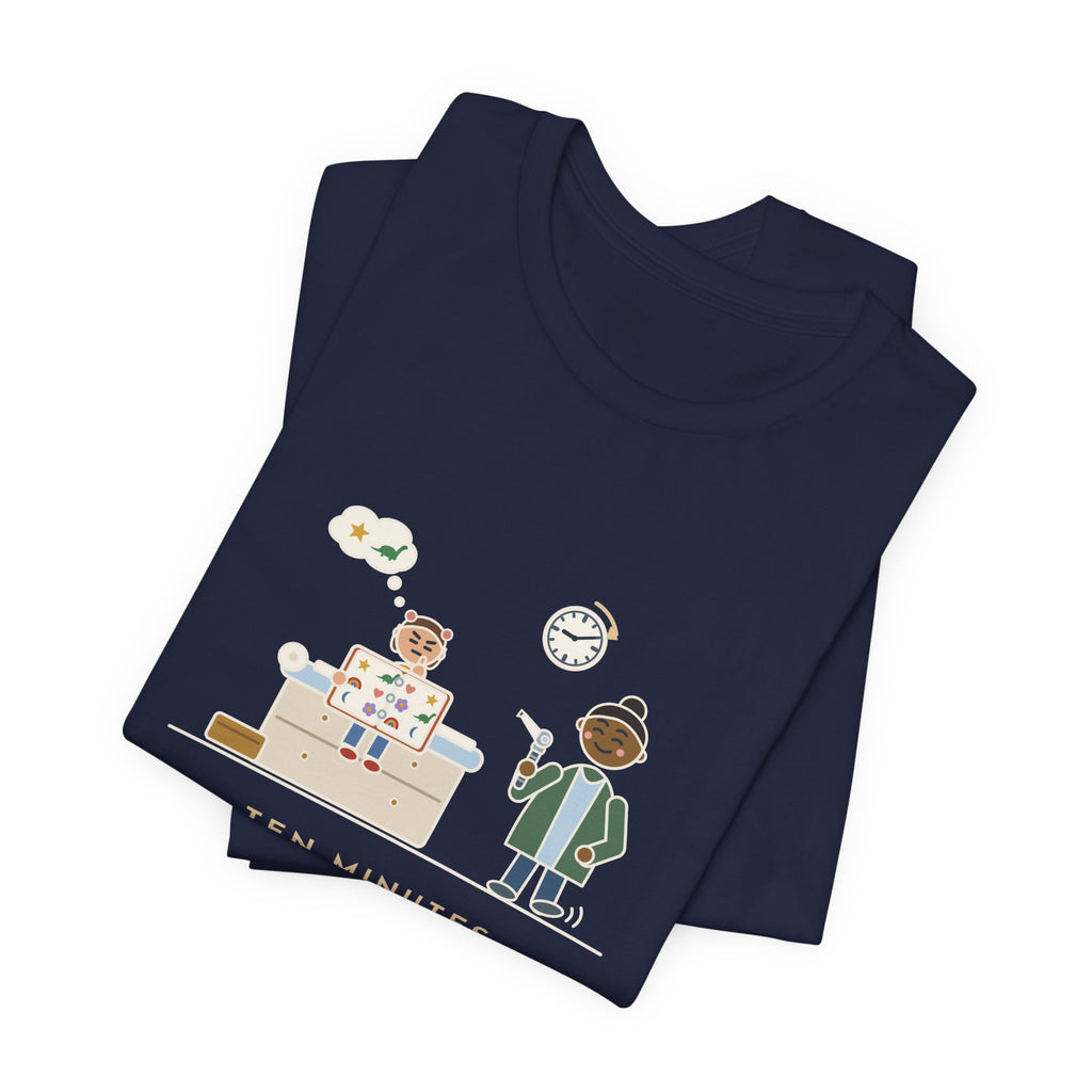 Pediatric Office Nurse T-Shirt - Ten Minutes Choosing a Sticker. Two Seconds for the Ear Check.