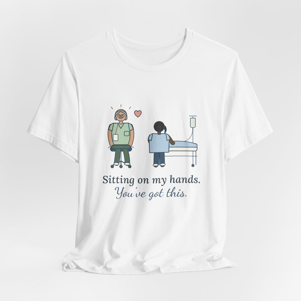 Nurse Preceptor T-Shirt - Sitting on My Hands. You've Got This. Preceptor Gift Tee