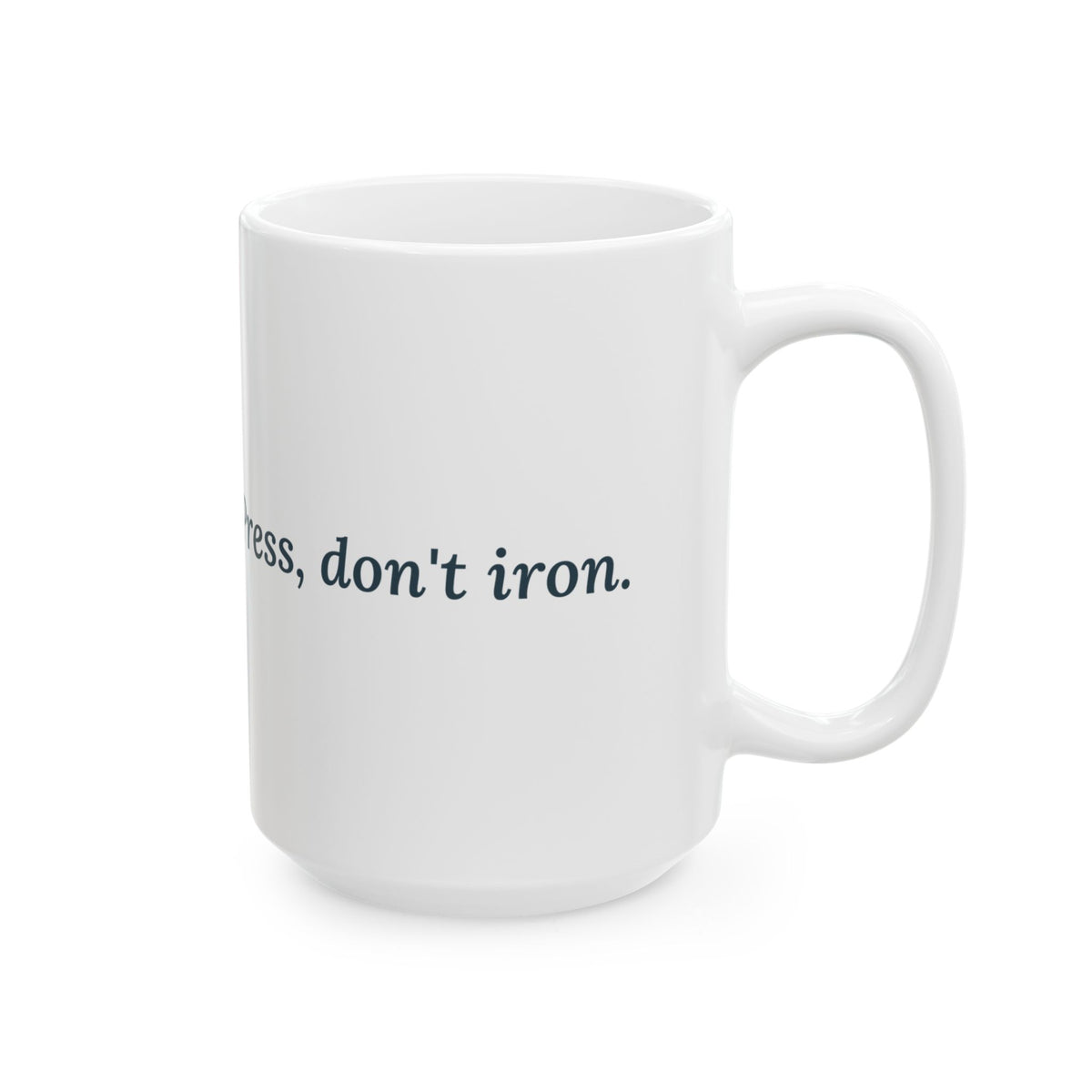Large 15oz Quilting Mug - Press, Don't Iron. Quilter Gift Mug