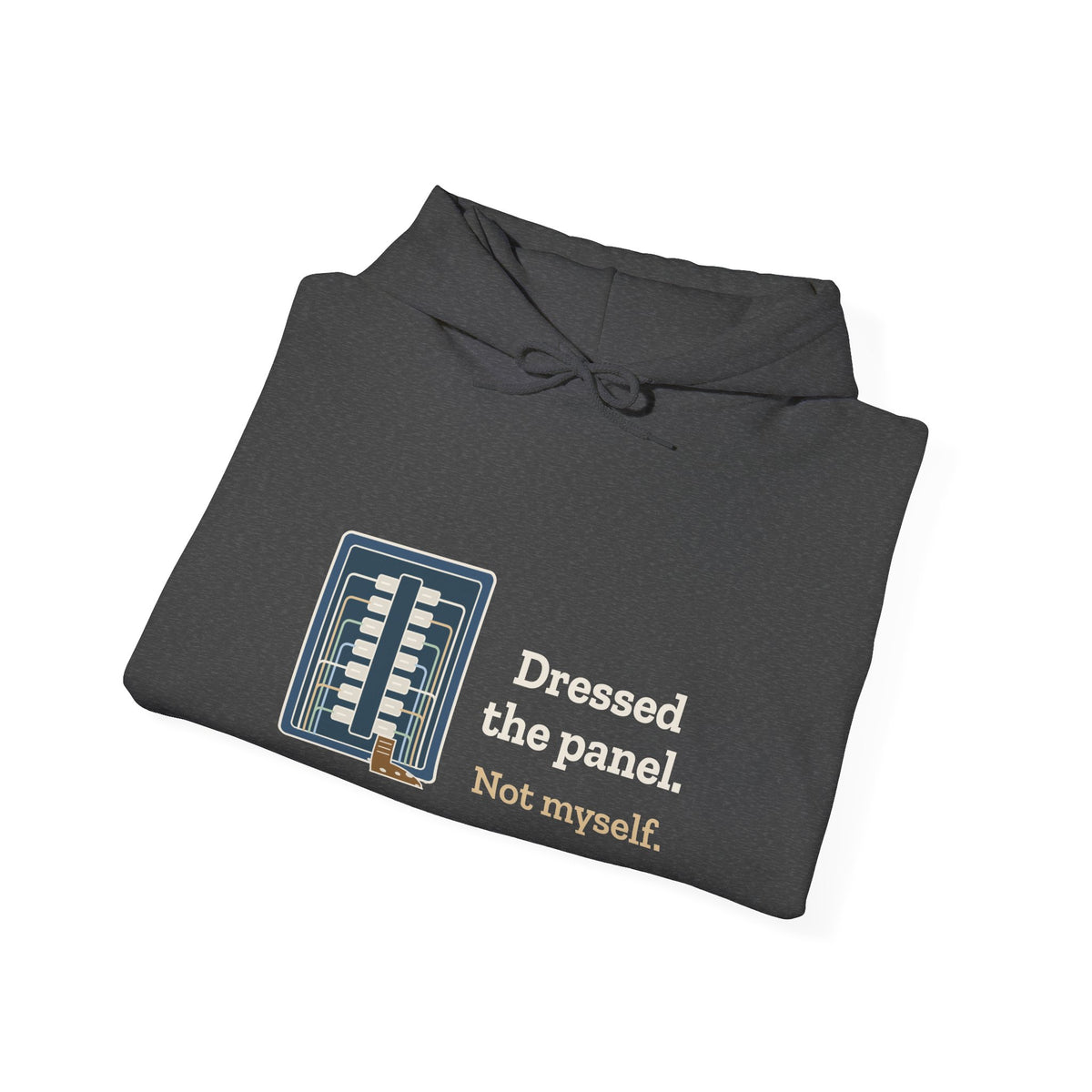Electrician Hoodie - Dressed the Panel, Not Myself Hooded Sweatshirt for Electricians