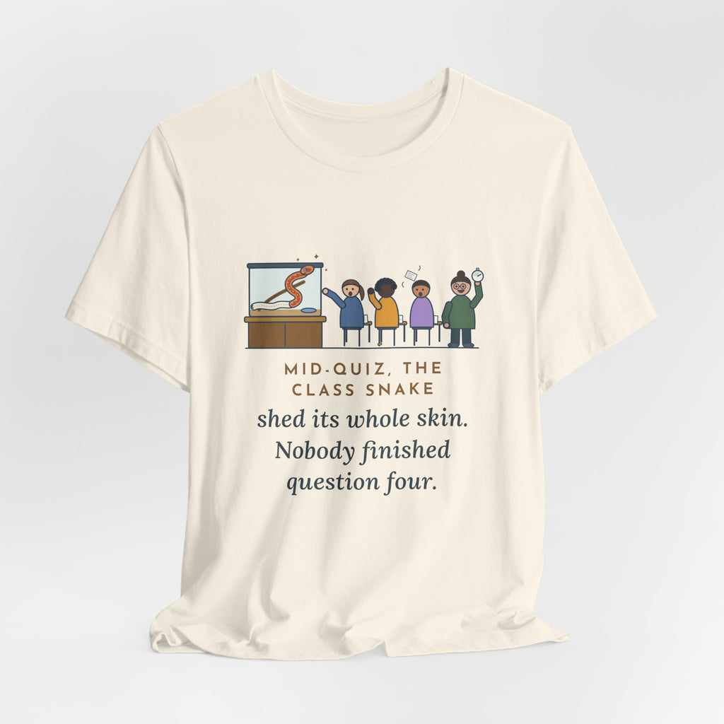 Zoology Teacher T-Shirt - Mid-Quiz the Class Snake Shed Its Whole Skin