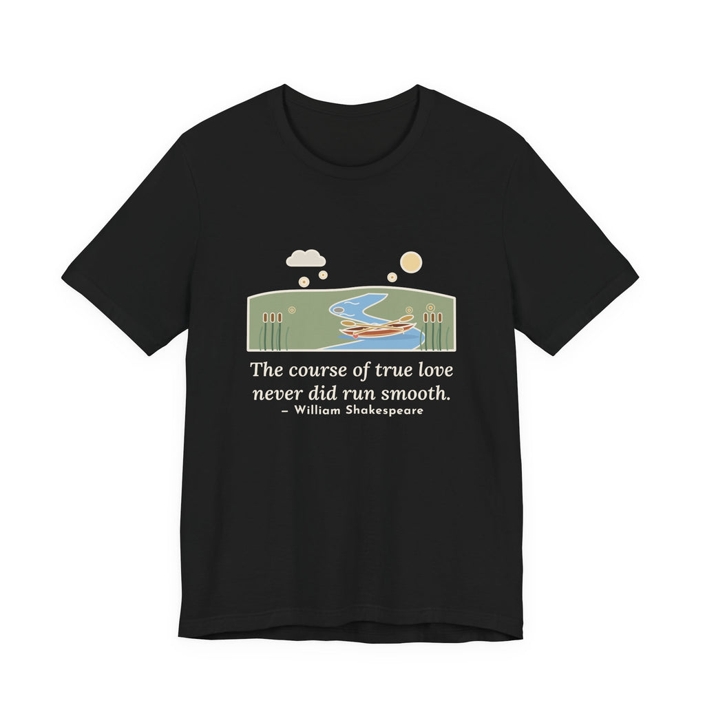 Shakespeare Quote T-Shirt, The Course of True Love Never Did Run Smooth, Love Canoe on the River Bend Tee