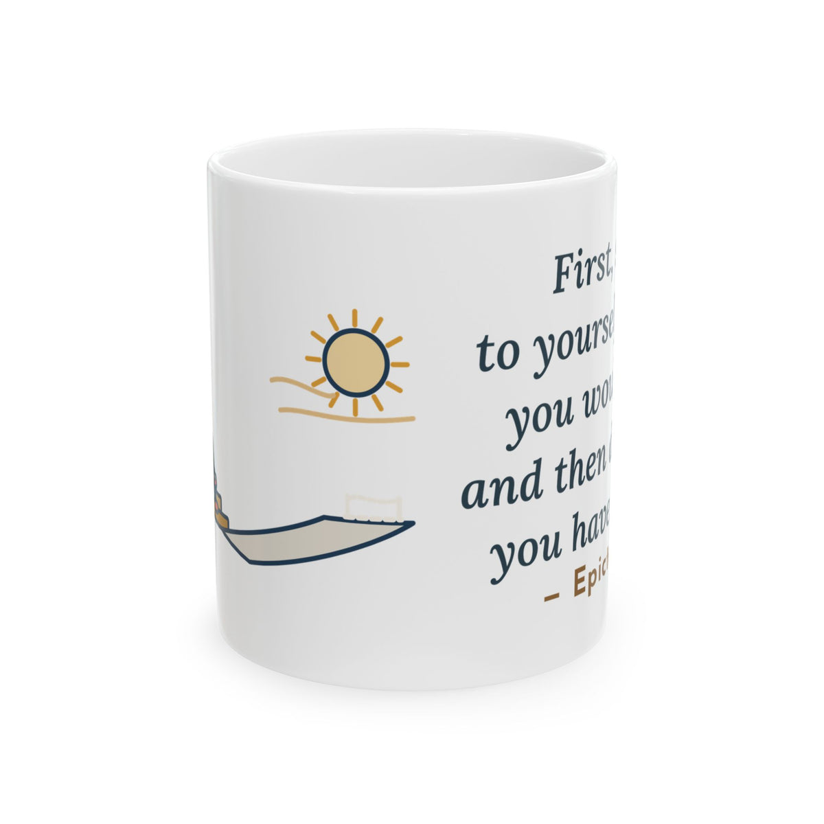 Epictetus Quote Mug, First, Say to Yourself What You Would Be, Stoic Porch Runner Coffee Mug 11oz