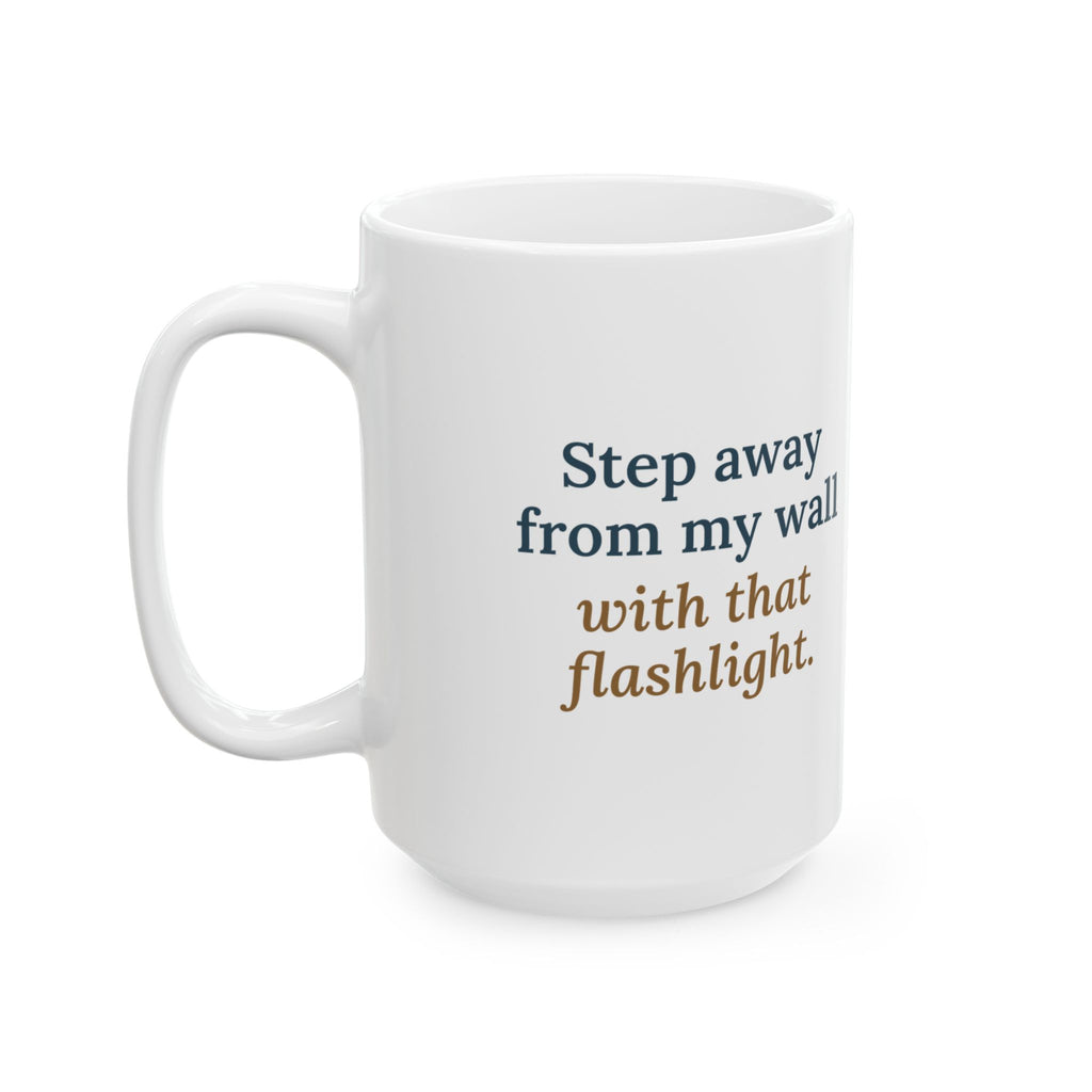 Large 15oz Drywall Finisher Mug - Step Away From My Wall With That Flashlight.