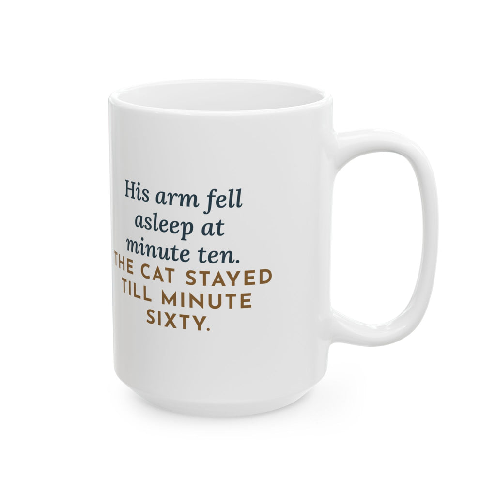 His Arm Fell Asleep at Minute Ten, The Cat Stayed Till Minute Sixty 15oz Mug, Large Funny Cat Lap Coffee Mug