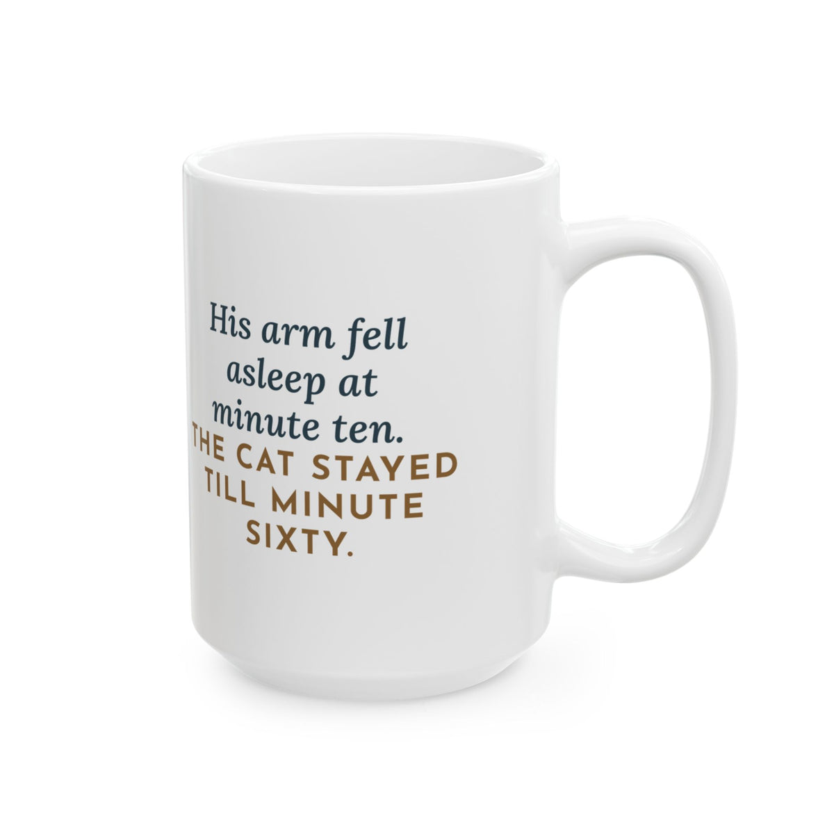 His Arm Fell Asleep at Minute Ten, The Cat Stayed Till Minute Sixty 15oz Mug, Large Funny Cat Lap Coffee Mug