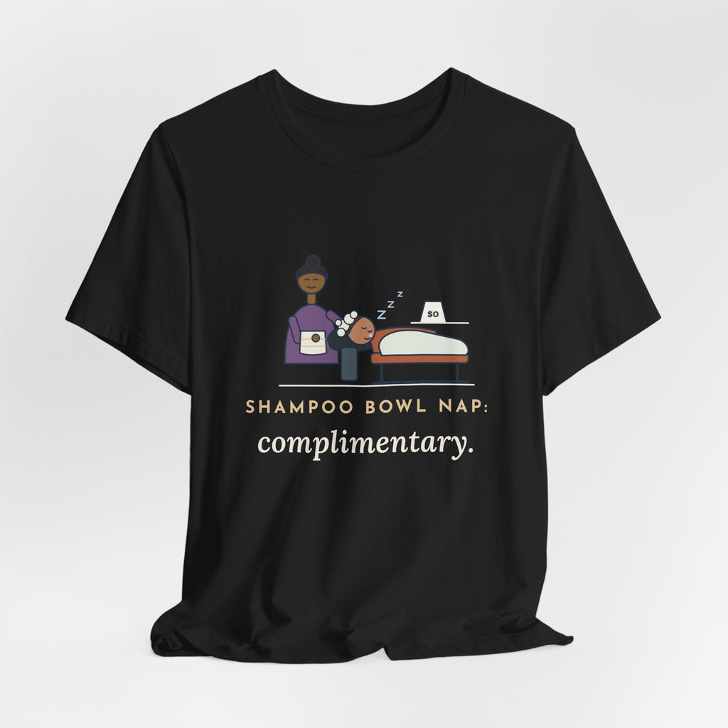 Salon Hairstylist T-Shirt - Shampoo Bowl Nap: Complimentary. Funny Stylist Tee