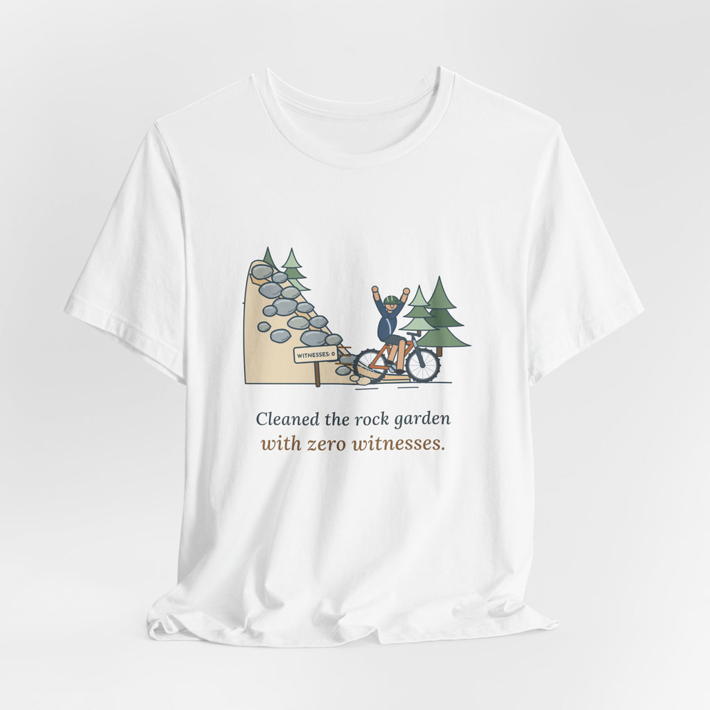 Mountain Biking T-Shirt - Cleaned the Rock Garden With Zero Witnesses. Funny MTB Tee