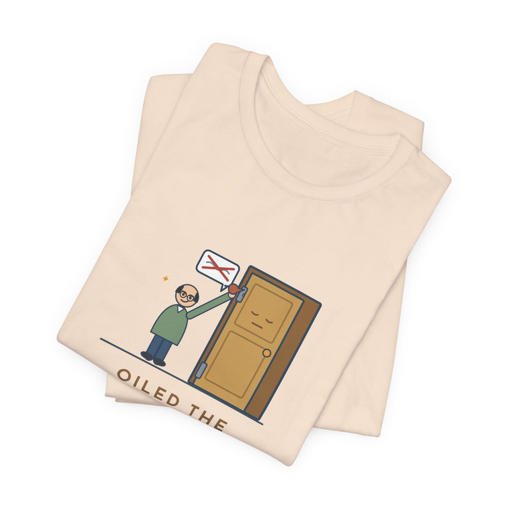 Funny Dad Joke T-Shirt - Oiled the Squeaky Door, We're No Longer on Speaking Terms