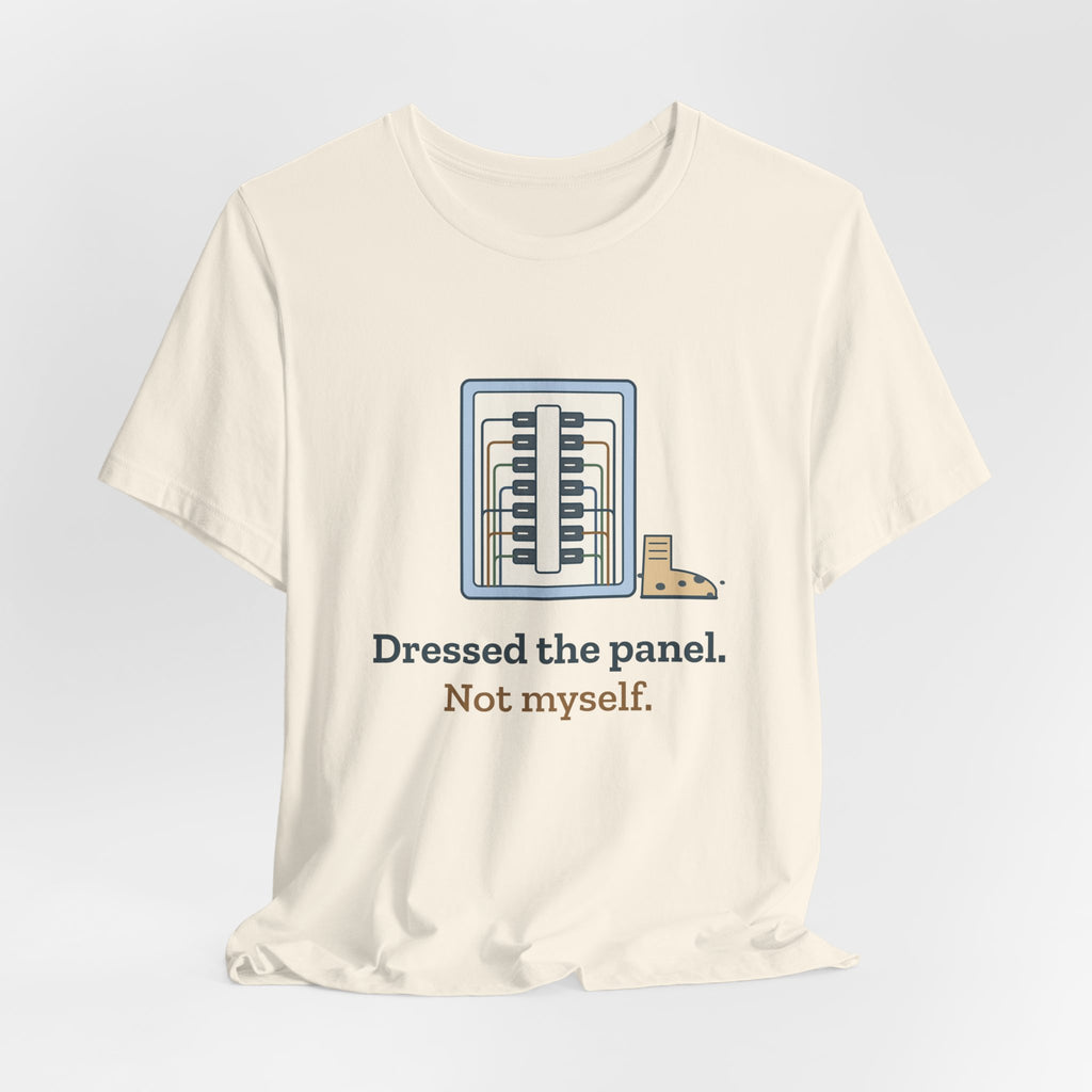 Electrician T-Shirt - Dressed the Panel, Not Myself Funny Electrician Tee