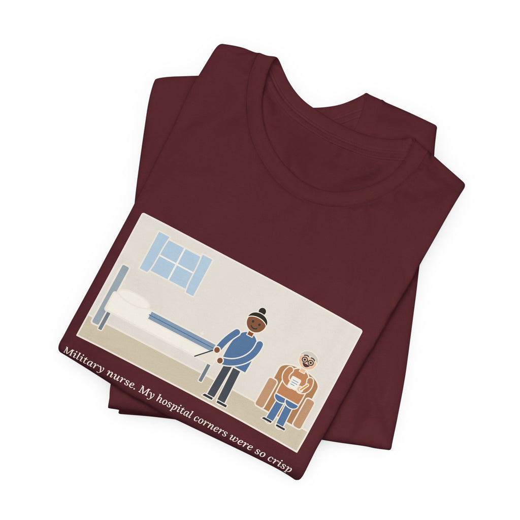 Funny Military Nurse T-Shirt, Bed Corners So Crisp the Patient Asked for a Lesson, Crisp Corners Tee