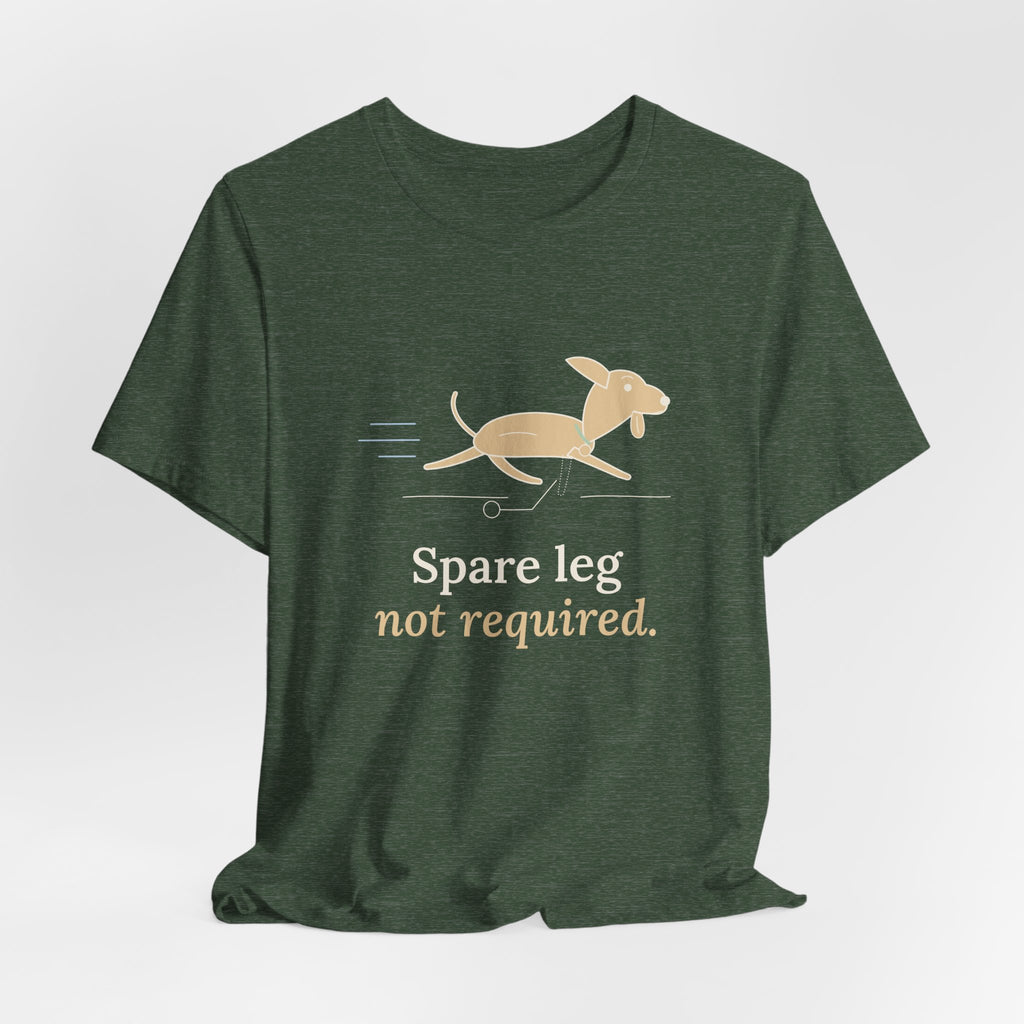 Three-Legged Pets T-Shirt - Spare Leg Not Required. Proud Three-Legged Dog Owner Tee