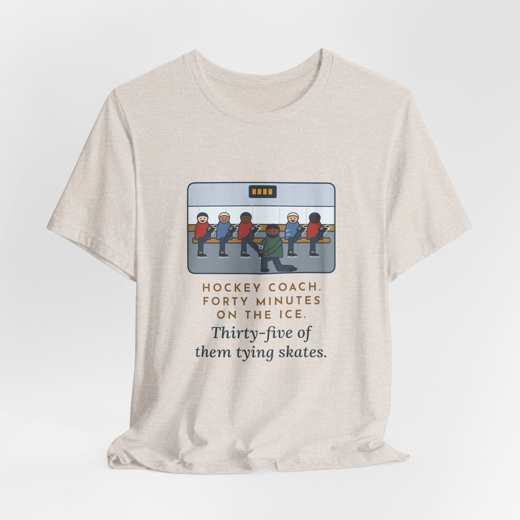 Funny Hockey Coach T-Shirt, Forty Minutes on the Rink, Thirty-Five of Them Tying Skates, Rink Bench Tee