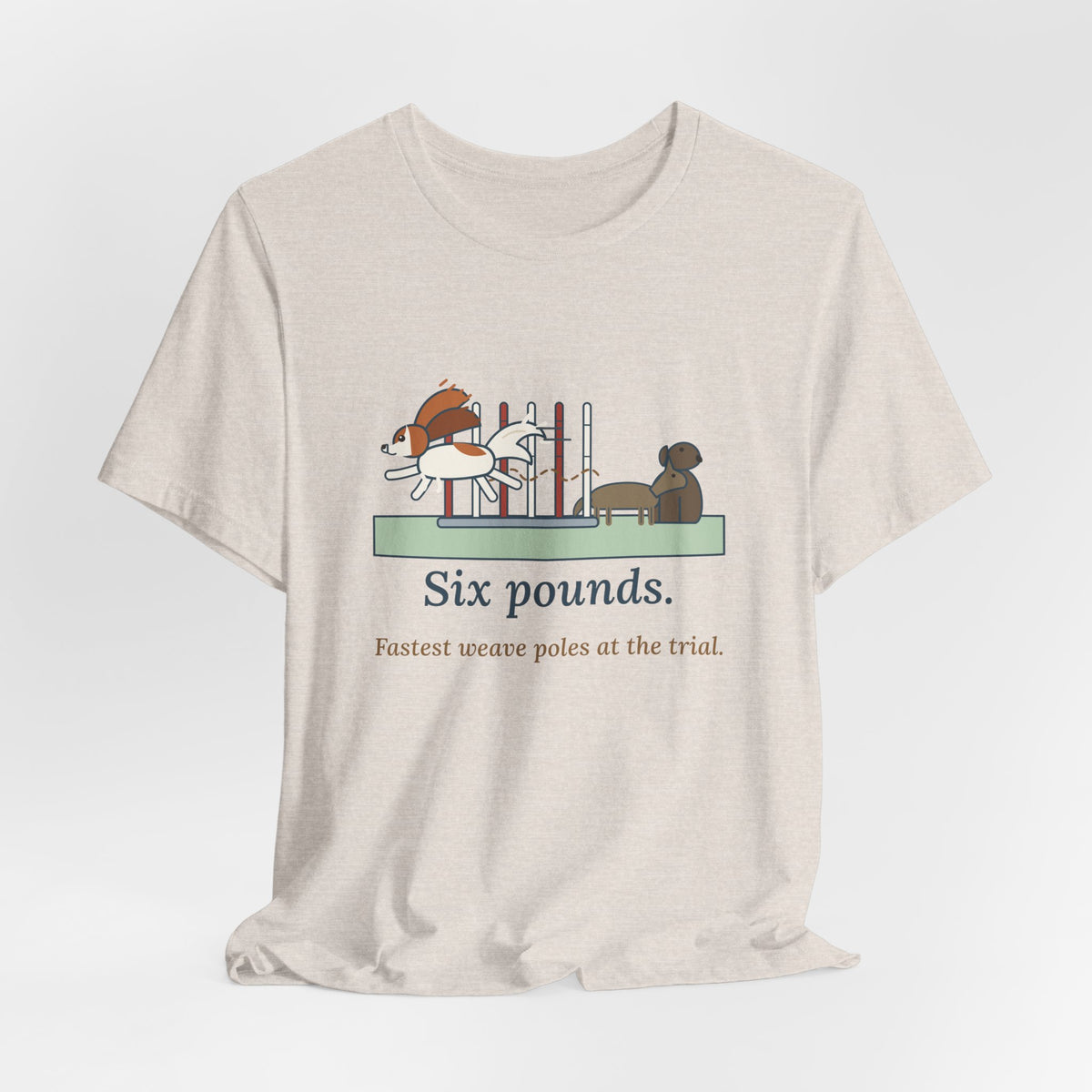 Papillon T-Shirt - Six Pounds, Fastest Weave Poles at the Trial Agility Dog Tee