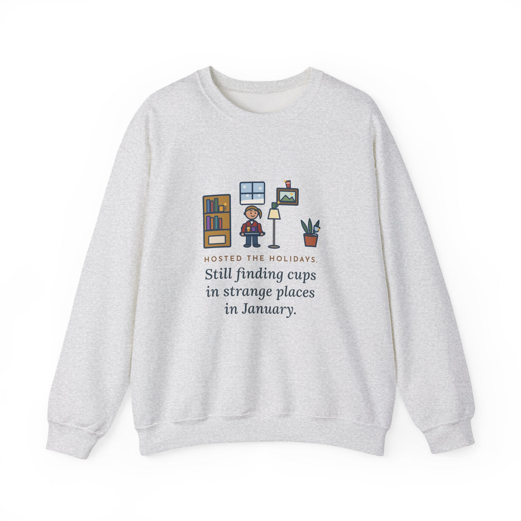 Holiday Host Sweatshirt, Hosted the Holidays, Still Finding Cups in Strange Places in January, Funny Cup Hunt Crewneck