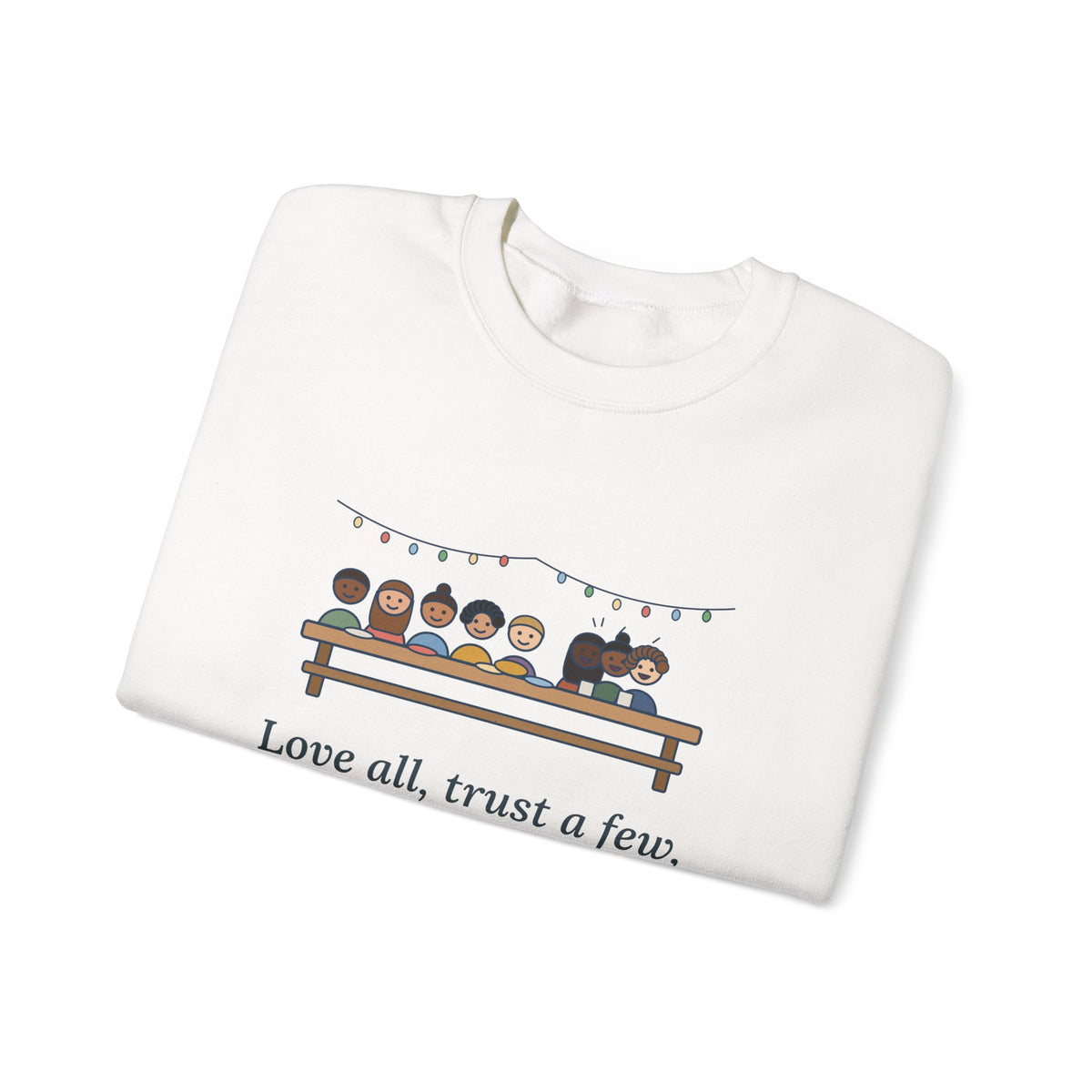 Love All, Trust a Few, Do Wrong to None Sweatshirt, Wisdom Shakespeare Quote Crewneck with Neighborhood Picnic