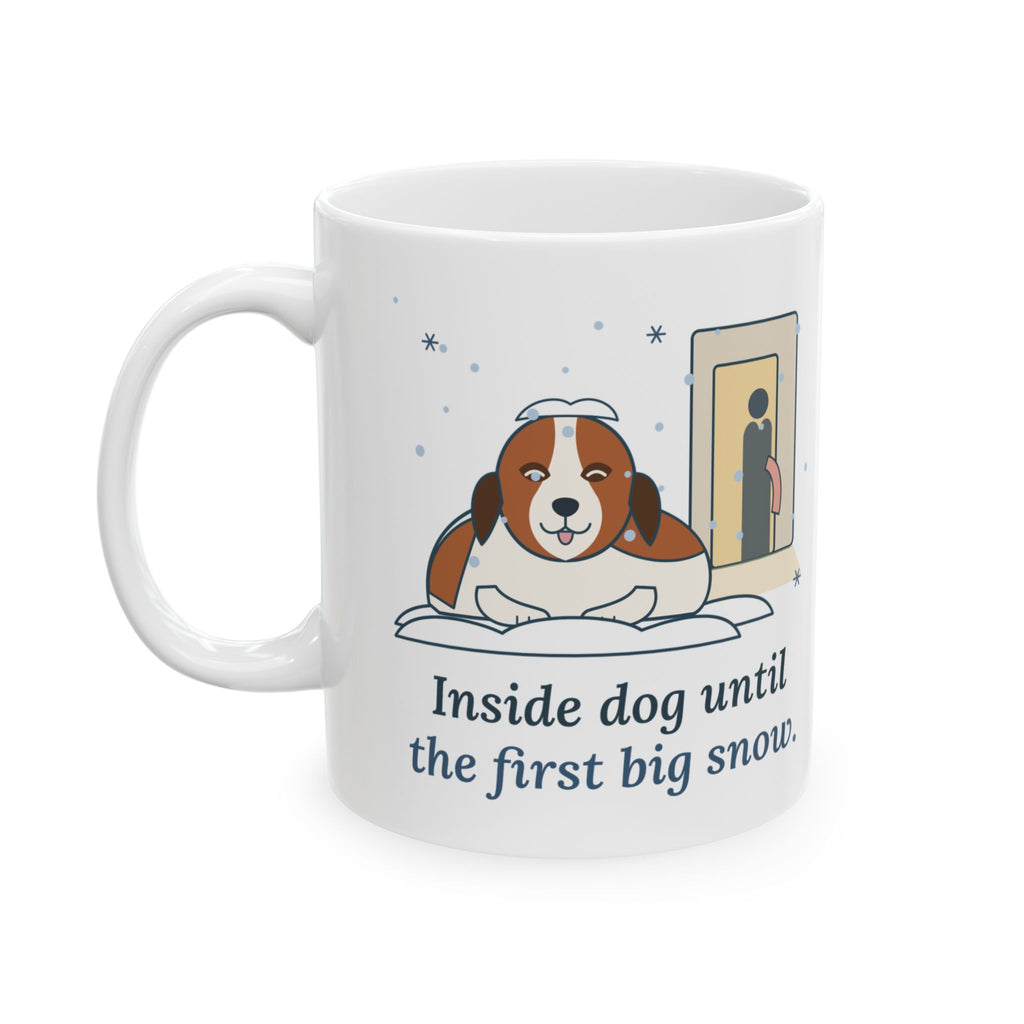 Saint Bernard Winter Coffee Mug - Inside Dog Until the First Big Snow. 11oz Snow Dog Gift