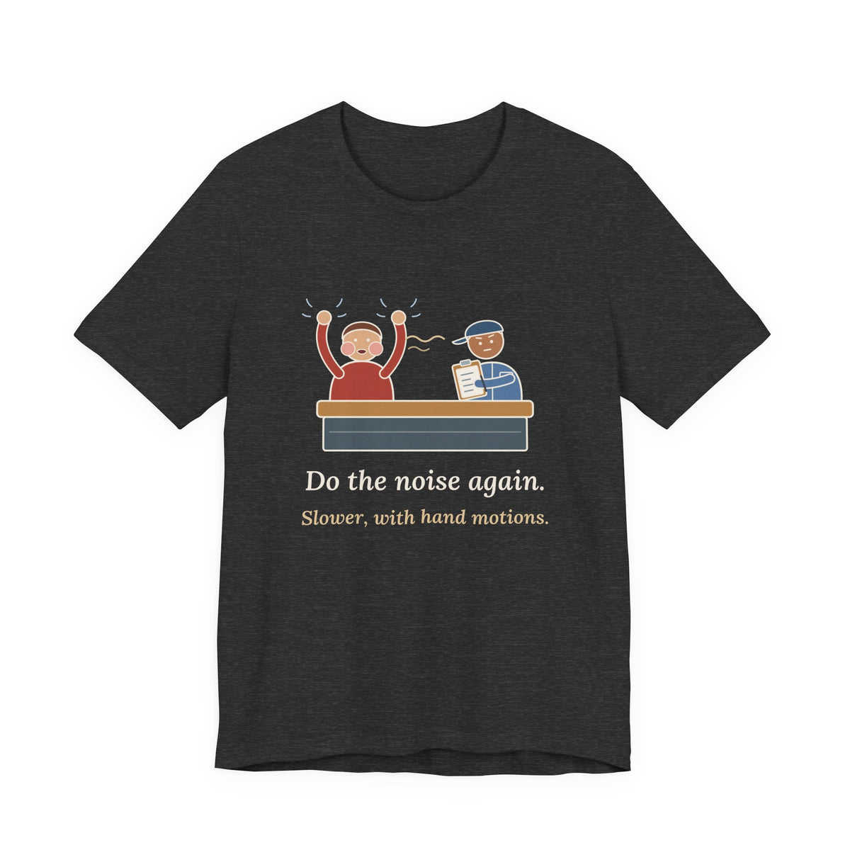 Auto Mechanic T-Shirt - Do the Noise Again. Slower, With Hand Motions. Funny Mechanic Tee
