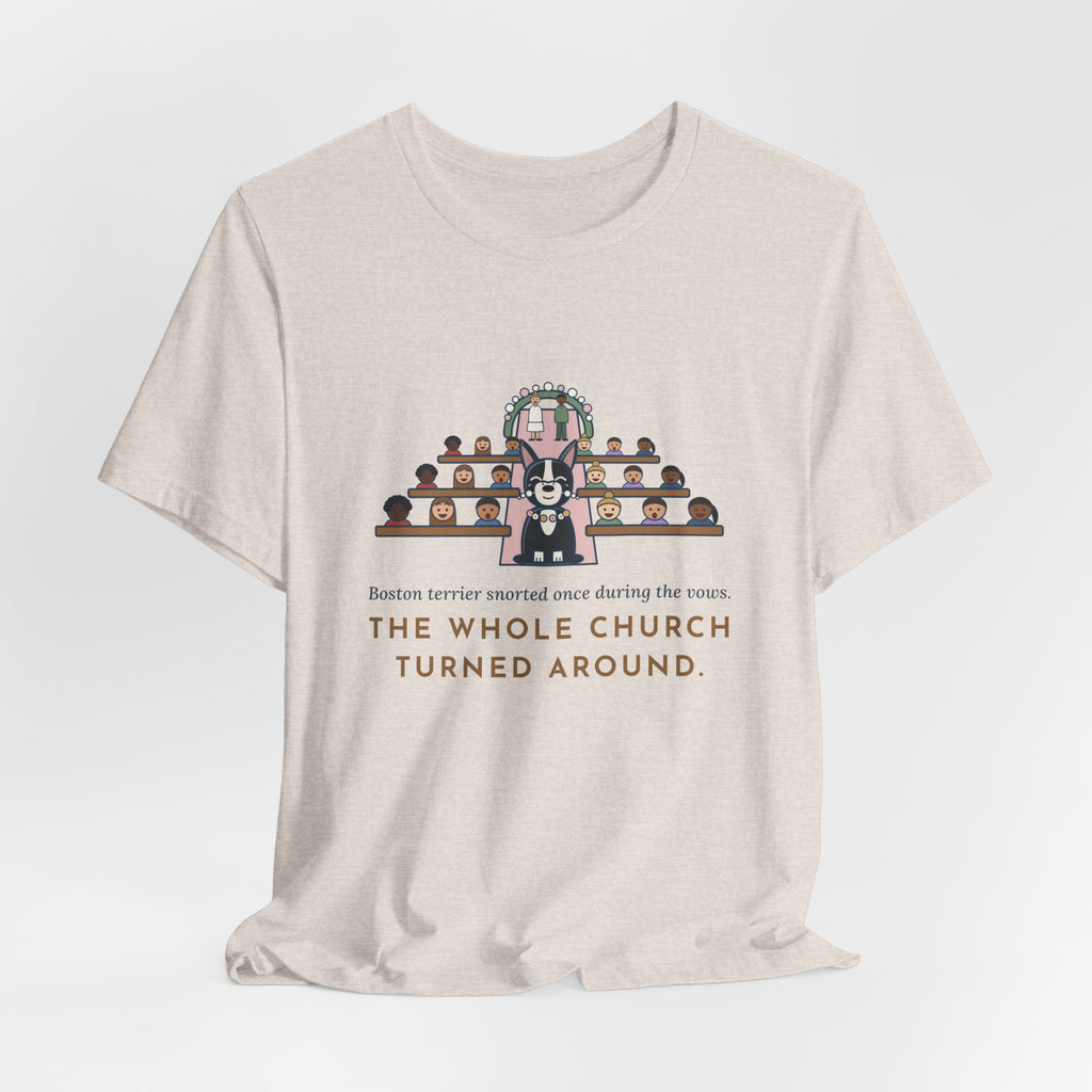 Boston Terrier T-Shirt - Snorted Once During the Vows Funny Wedding Ring Bearer Dog