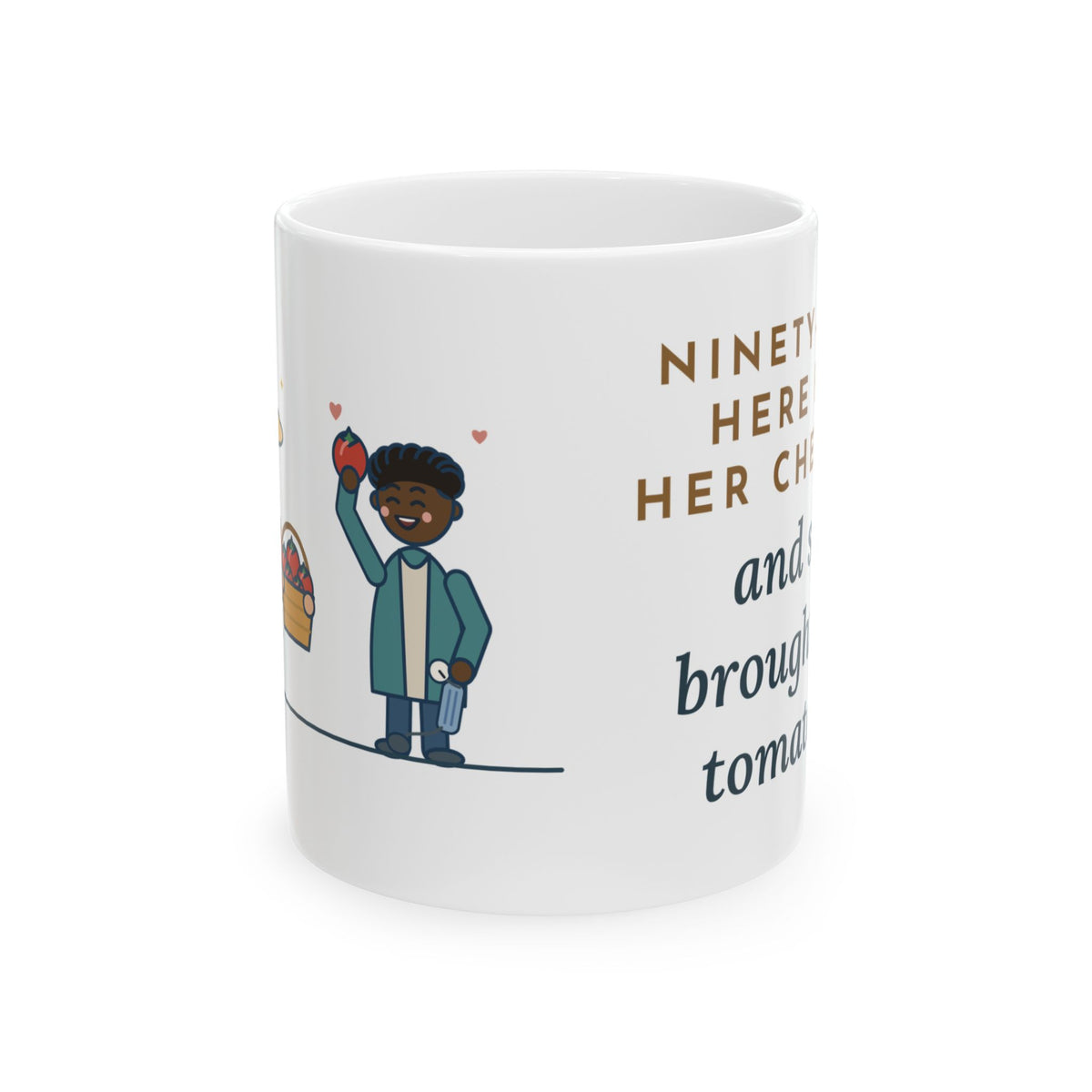 Geriatric Primary Care Nurse Mug - Ninety-One, Here for Her Checkup, Brought Me Tomatoes 11oz Mug