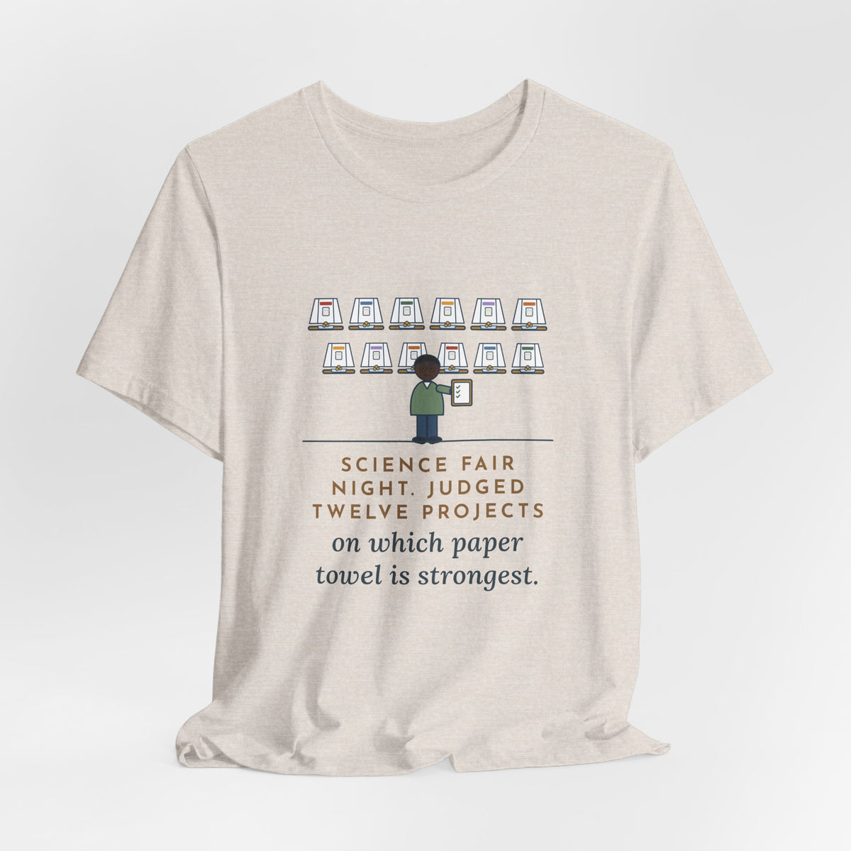 Science Fair Judge T-Shirt - Judged Twelve Projects on Which Paper Towel Is Strongest
