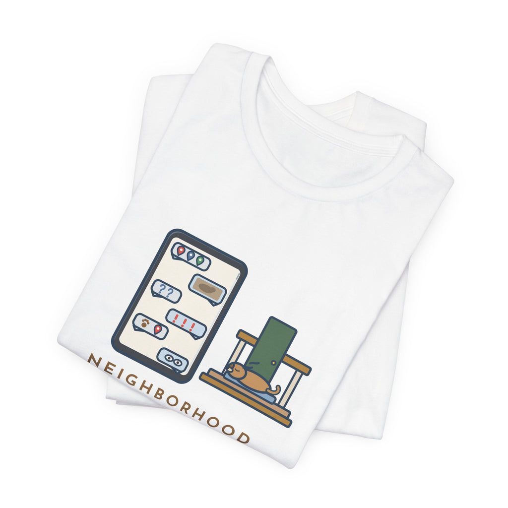 Funny Neighborhood T-Shirt, One Loose Dog, Sixty Messages, He Was Home the Whole Time, Porch Nap Tee