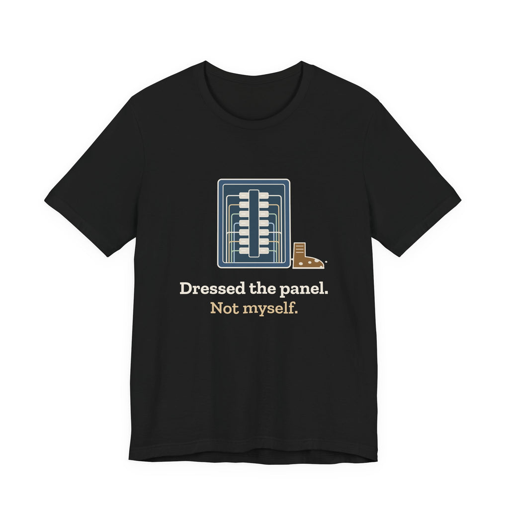 Electrician T-Shirt - Dressed the Panel, Not Myself Funny Electrician Tee