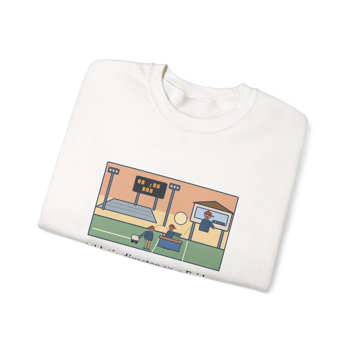 Athletic Director Sweatshirt, On a Friday, Lined the Field, Sold the Tickets, Then Ran the Clock, Funny Game Night Crewneck