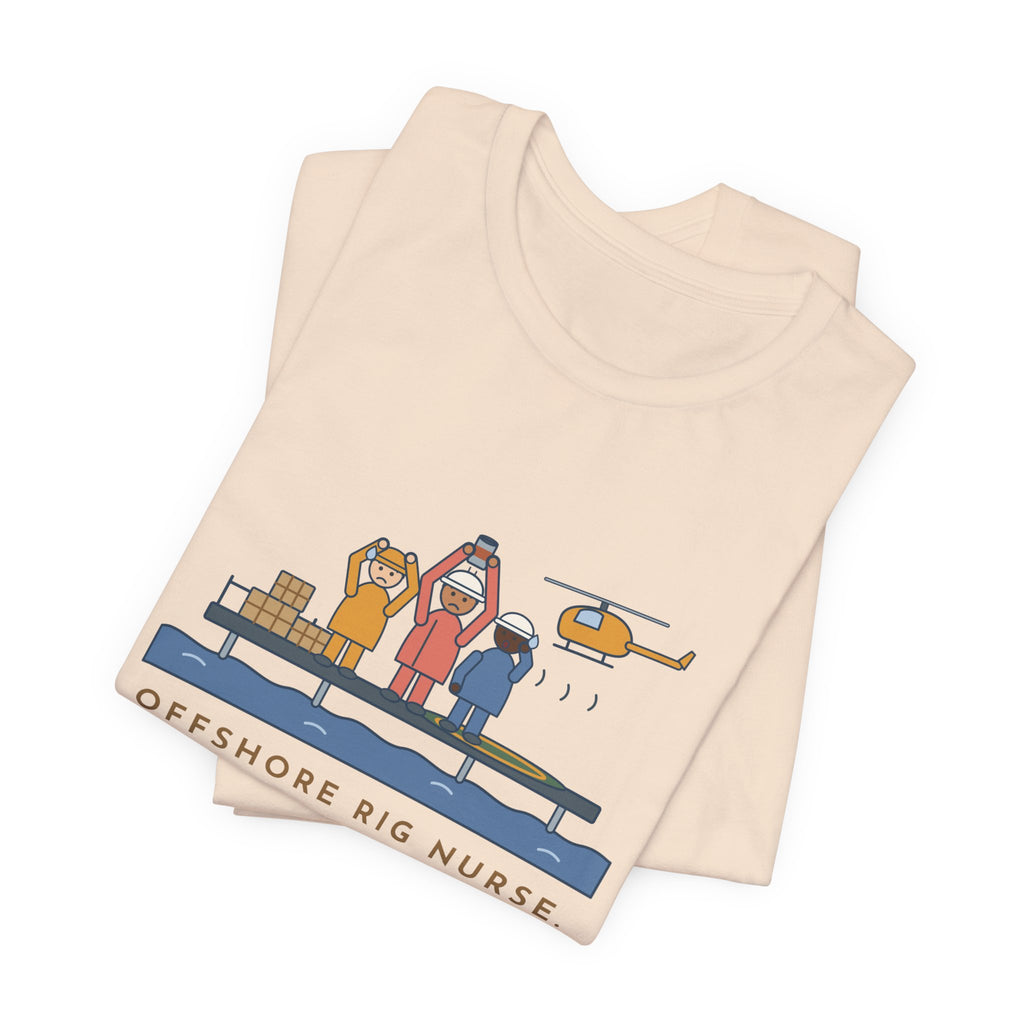 Offshore Rig Nurse T-Shirt - The Supply Helicopter Forgot the Coffee
