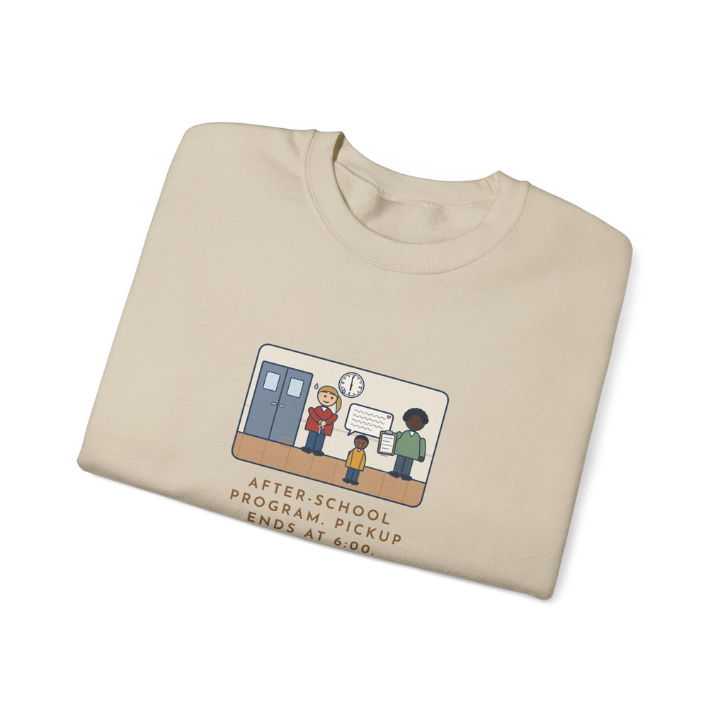 After-School Program Sweatshirt, Pickup Ends at 6:00, The Last Parent Ran In at 5:59 and Apologized for Ten Minutes
