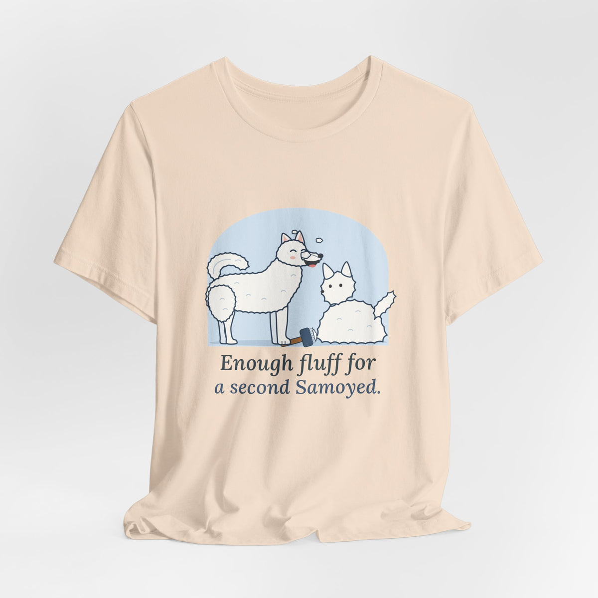 Samoyed T-Shirt - Enough Fluff for a Second Samoyed. Funny Sammy Owner Tee