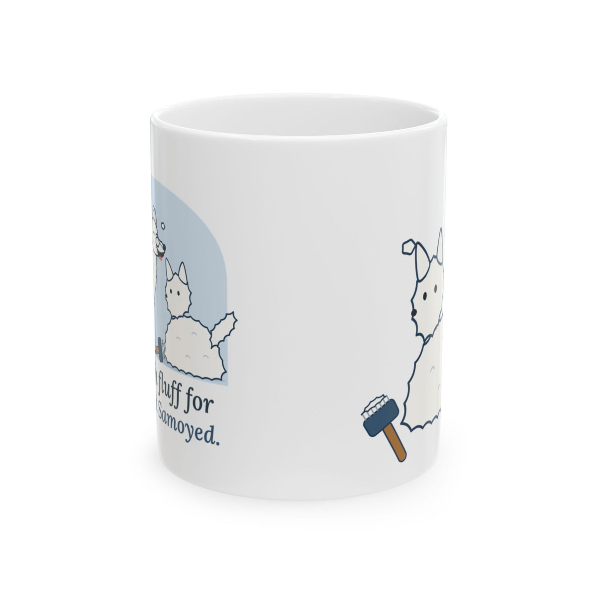Samoyed Coffee Mug - Enough Fluff for a Second Samoyed. Samoyed Owner Gift
