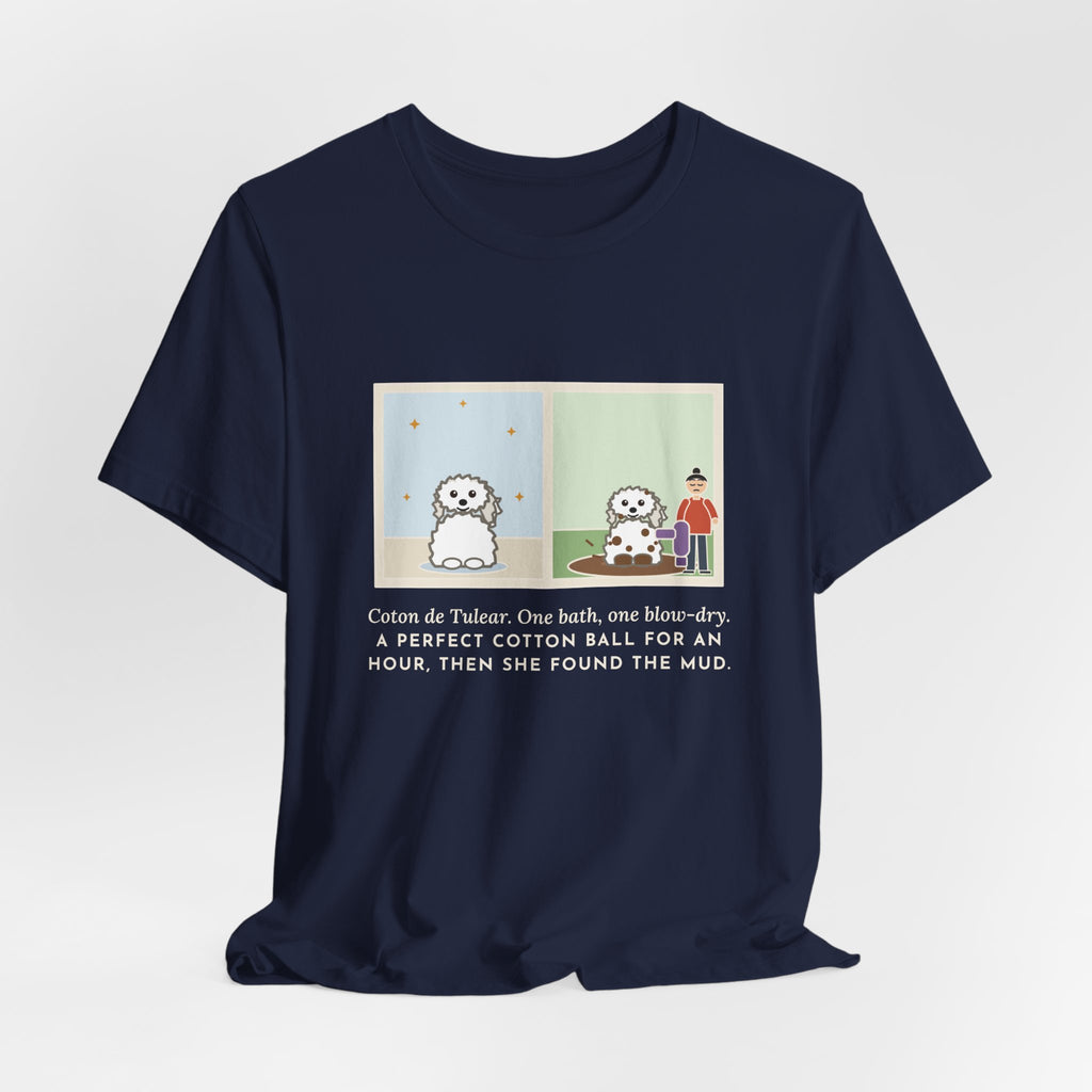 Funny Coton de Tulear T-Shirt, One Bath, One Blow-Dry, Then She Found the Mud, Bath to Mud Tee