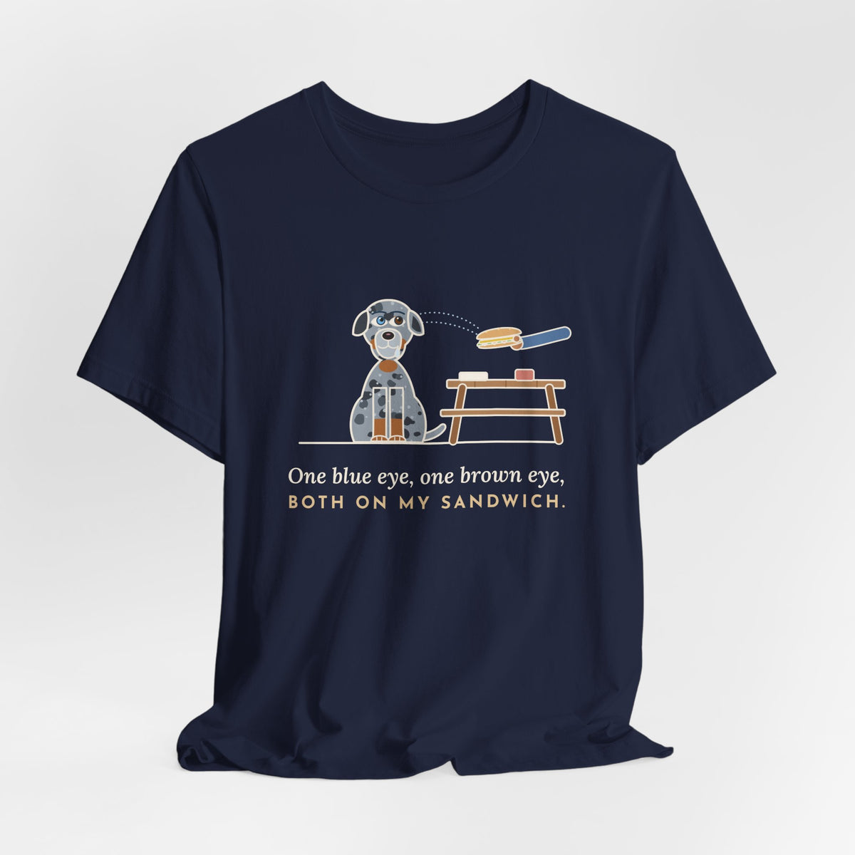 Catahoula Leopard Dog T-Shirt - One Blue Eye, One Brown Eye, Both on My Sandwich