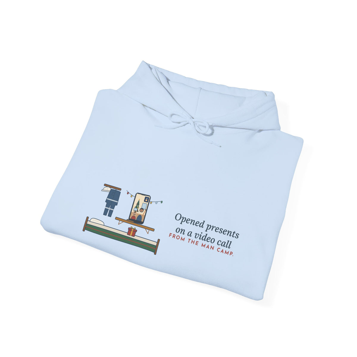 Oilfield Worker Hoodie - Opened Presents on a Video Call From the Man Camp