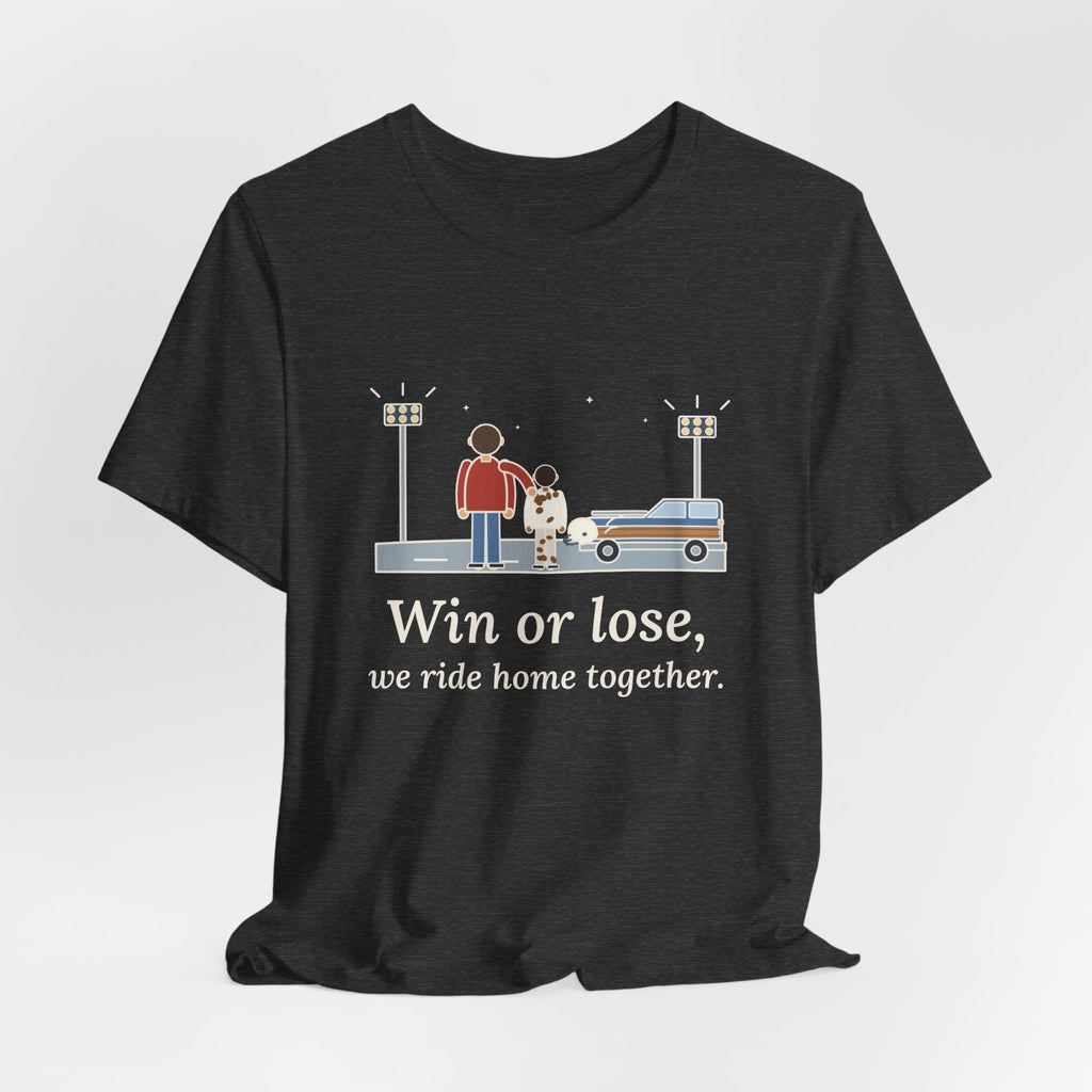 Win or Lose, We Ride Home Together T-Shirt, Football Quote Tee with Friday Night Ride Home