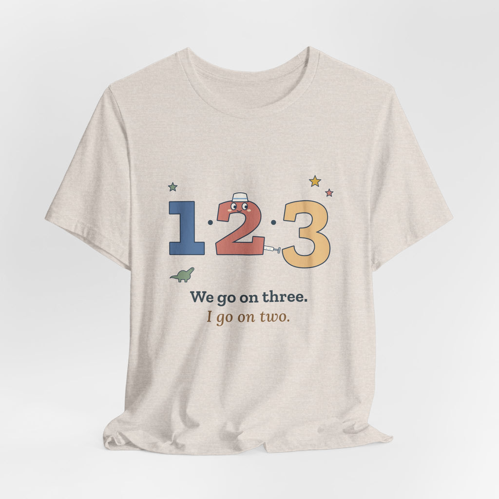Pediatric Nurse T-Shirt - We Go on Three. I Go on Two. Funny Peds Nurse Tee