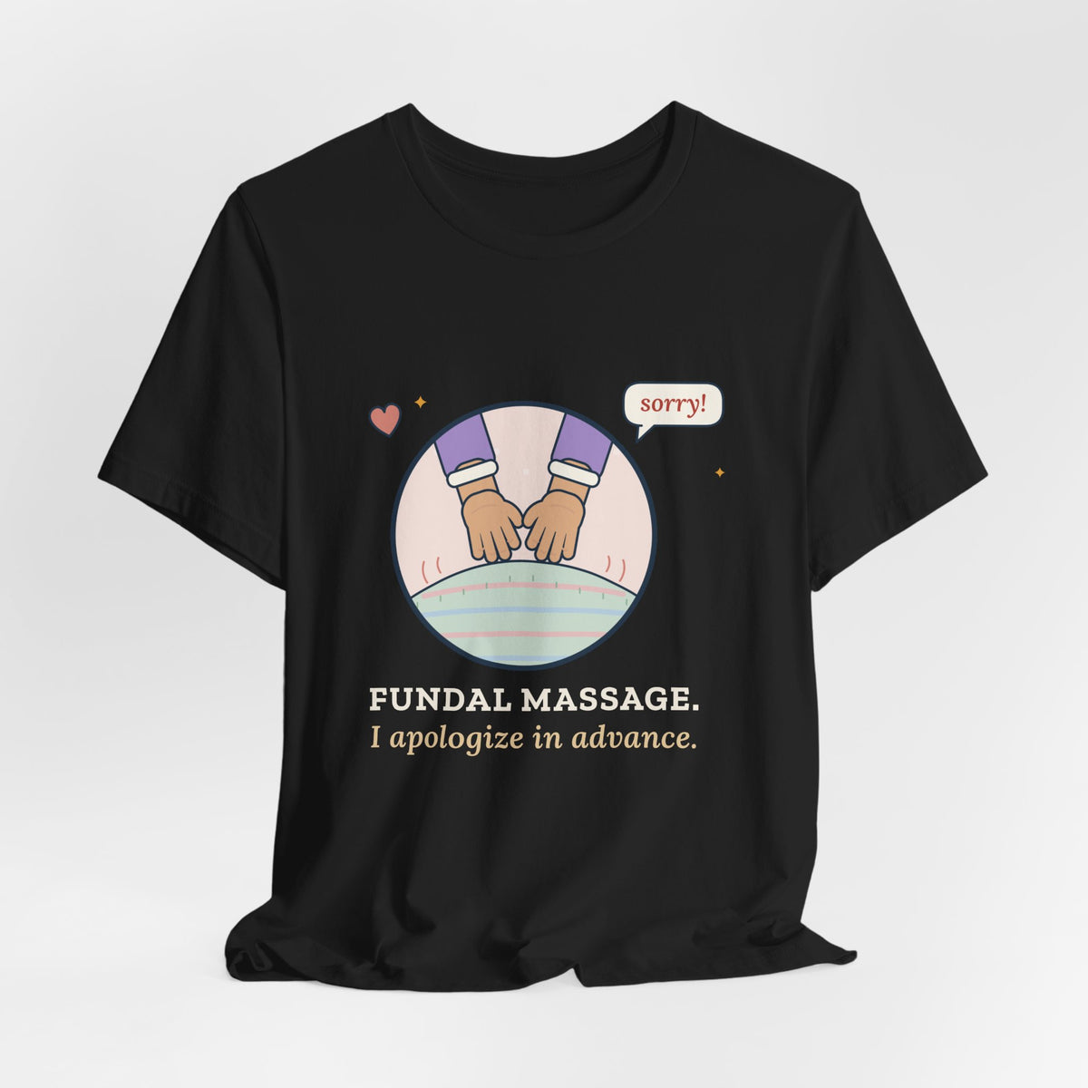 Postpartum Nurse T-Shirt - Fundal Massage. I Apologize in Advance. Mother-Baby Tee