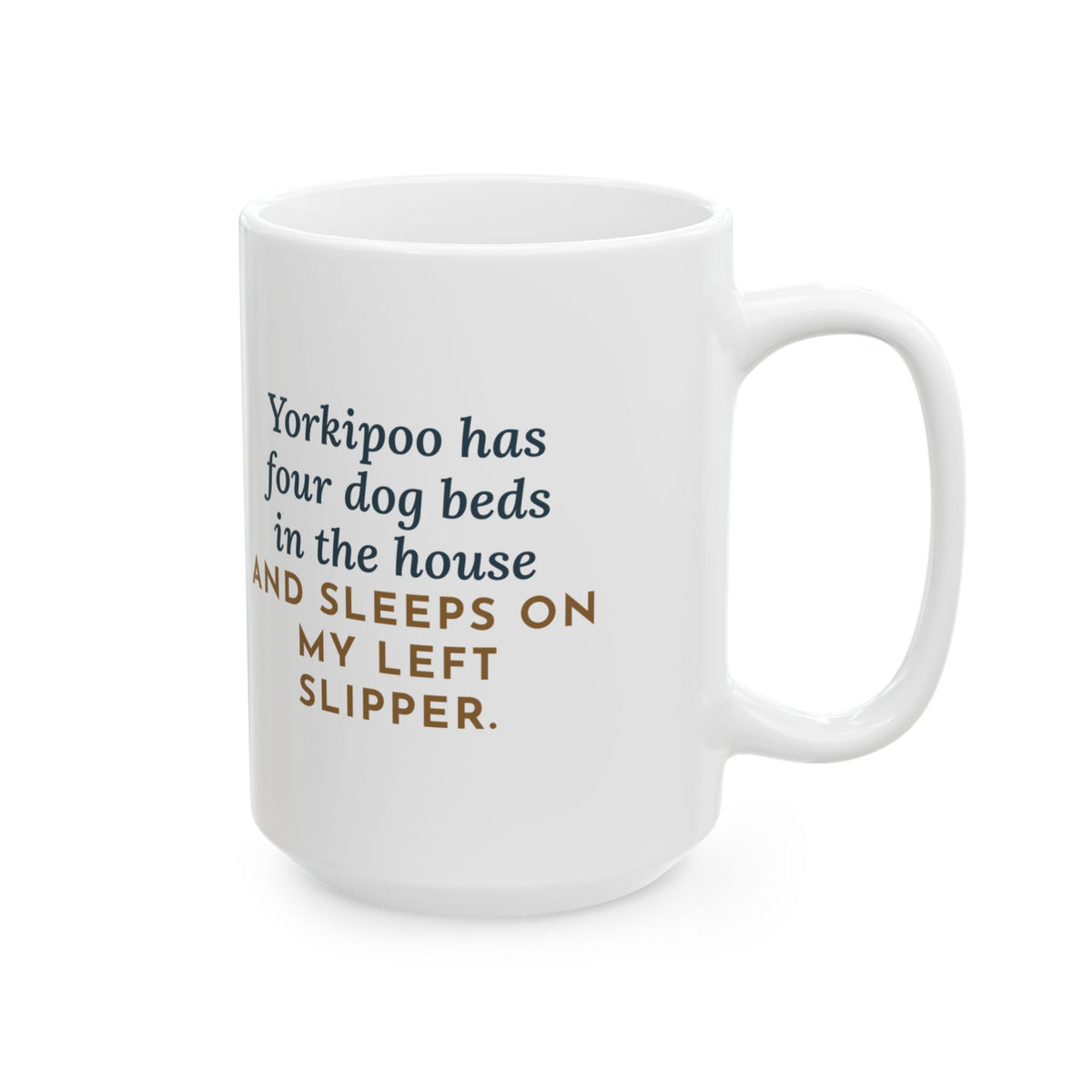 Four Dog Beds in the House, Sleeps on My Left Slipper 15oz Mug, Large Funny Yorkipoo Coffee Mug